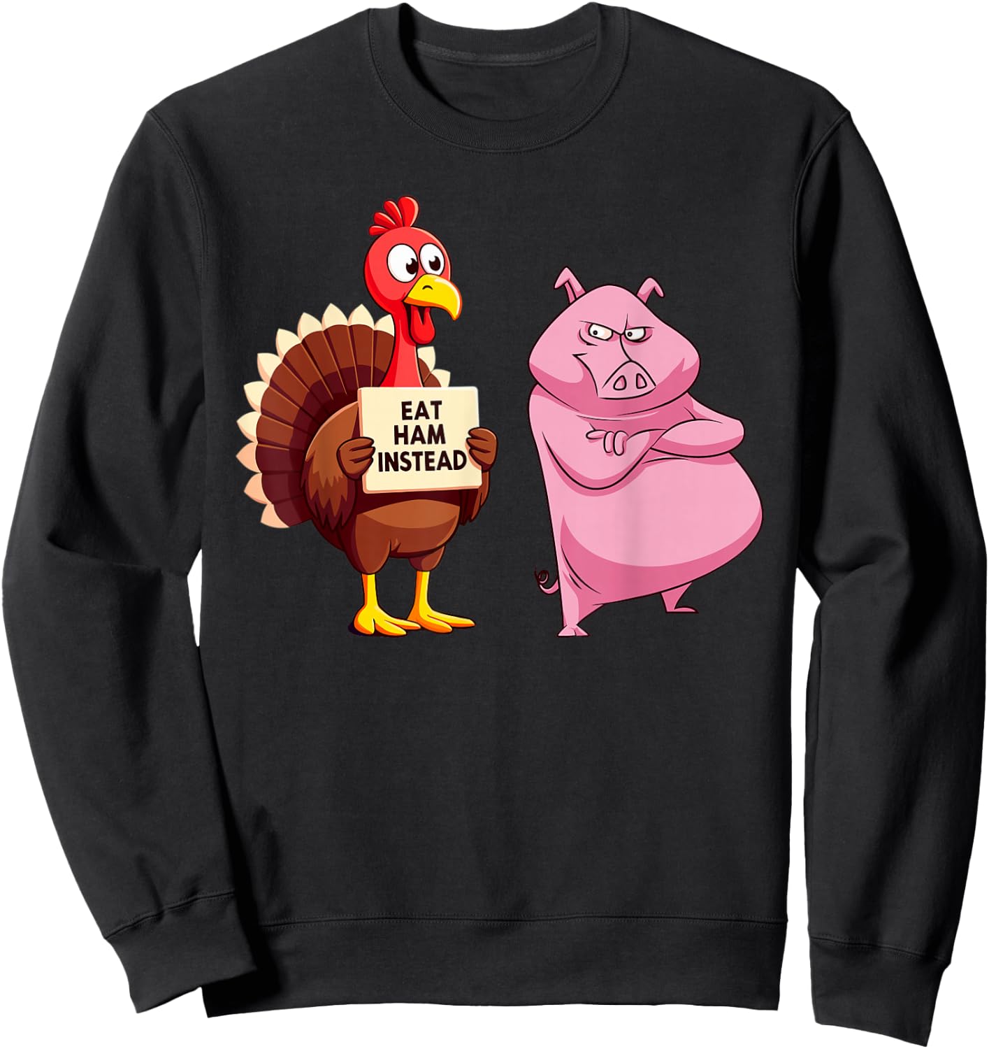 Thanksgiving Turkey Joke Eat Ham Instead Funny Turkey & Pig Sweatshirt - Sweatshirt | Black