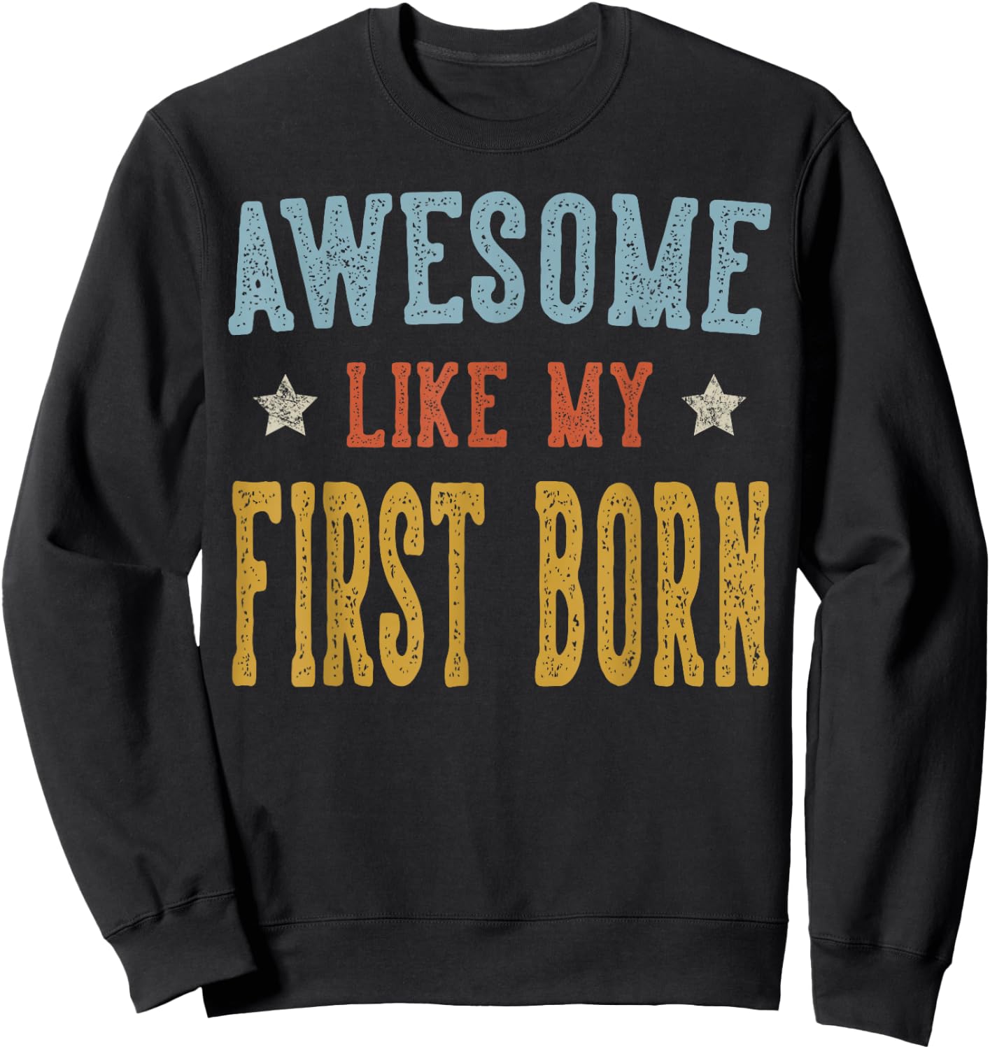 Awesome Like My First Born Retro Vintage Sweatshirt - Sweatshirt | Black