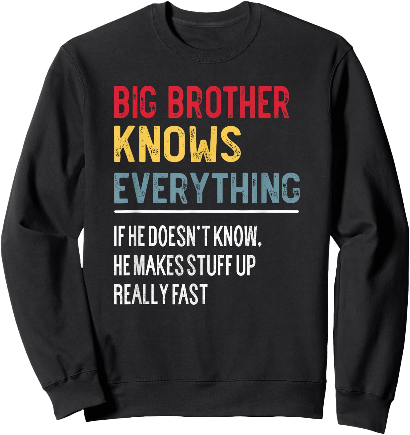 Funny Big Brother Knows Everything Father's Day for Brother Sweatshirt - Sweatshirt | Black