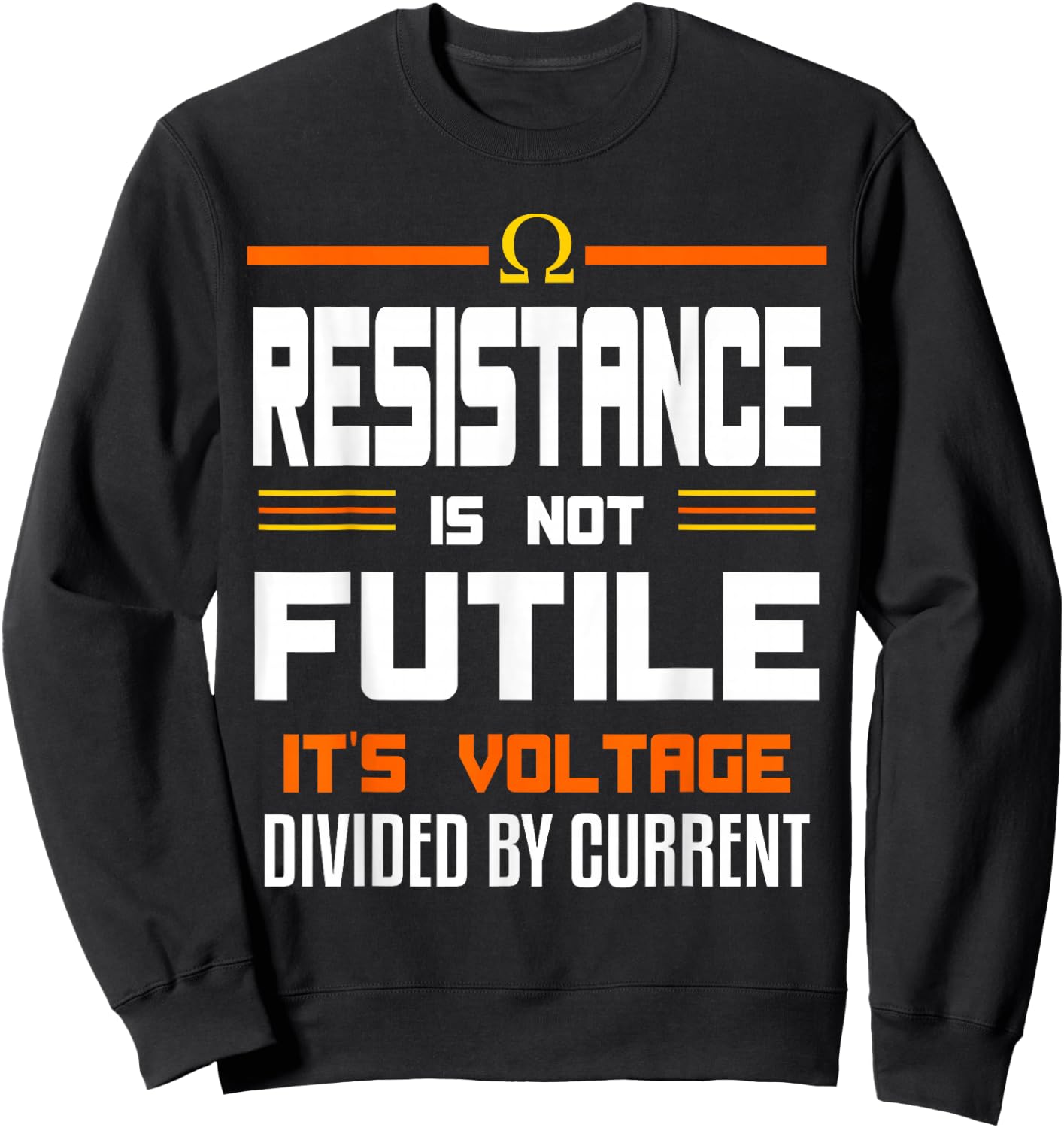 Resistance Is Not Futile Funny Quote For An Electrician Sweatshirt - Sweatshirt | Black