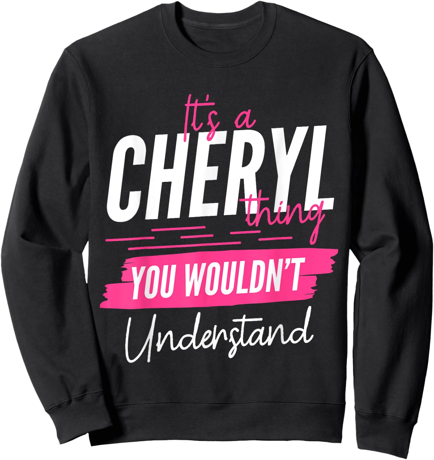It's A Cheryl Thing You Wouldn't Understand Funny First Name Sweatshirt - Sweatshirt | Black