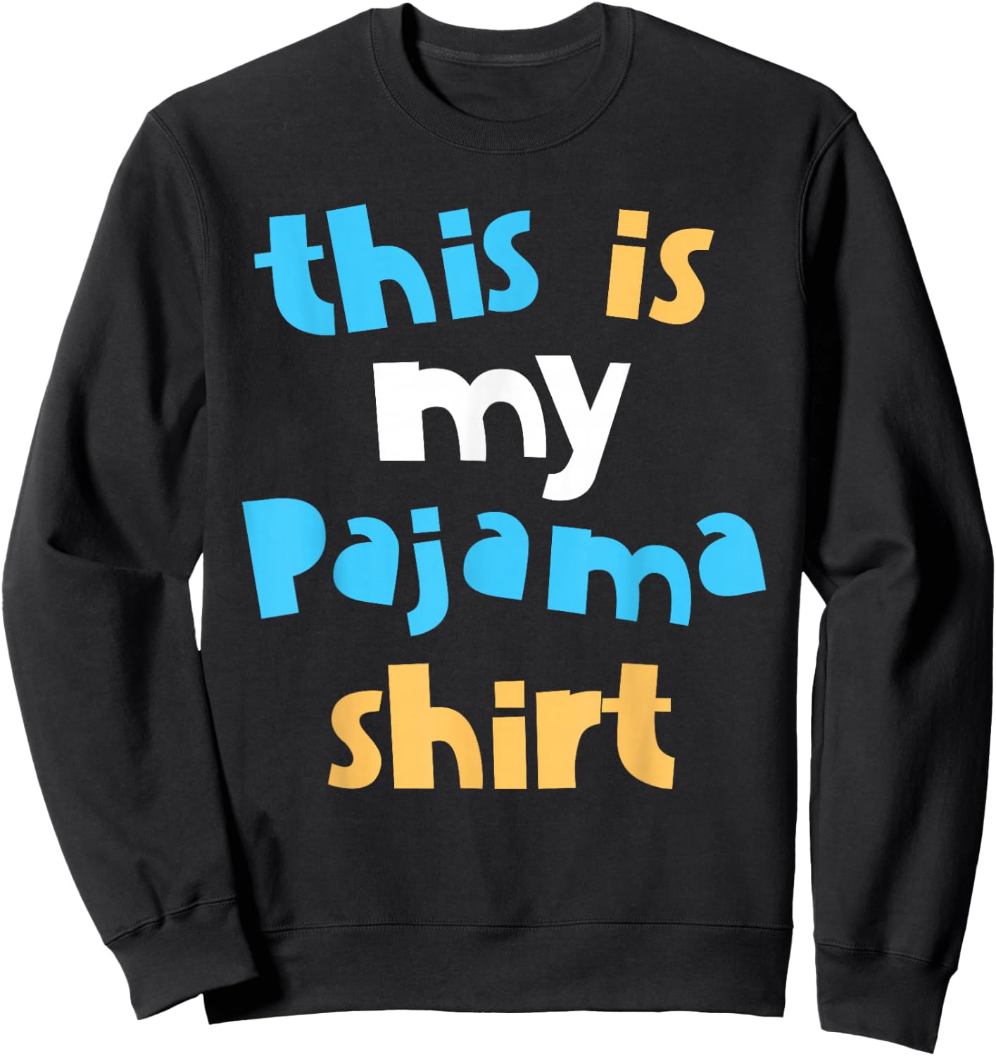 This is My Pajama Shirt Sweatshirt - Sweatshirt | Black