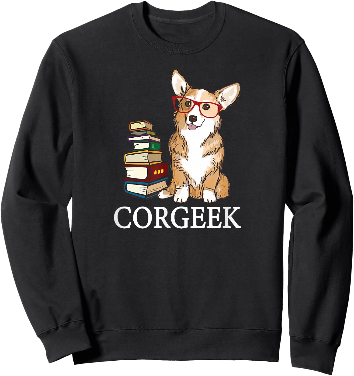 Funny Nerdy Glasses Corgeek Pembroke Welsh Corgi Dog Lover Sweatshirt - Sweatshirt | Black