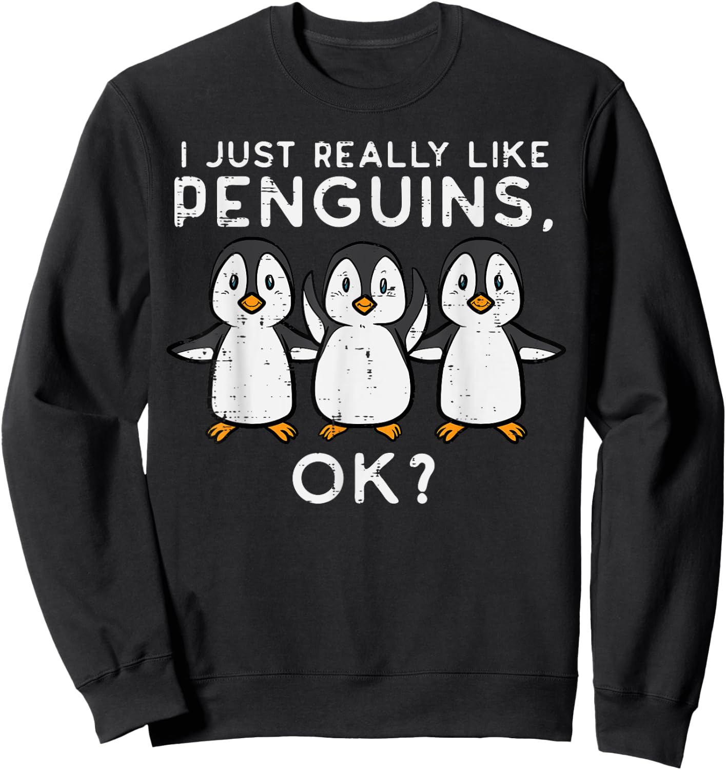 Just Really Like Penguins Okay Women Men Kids Youth Teen Sweatshirt - Sweatshirt | Black