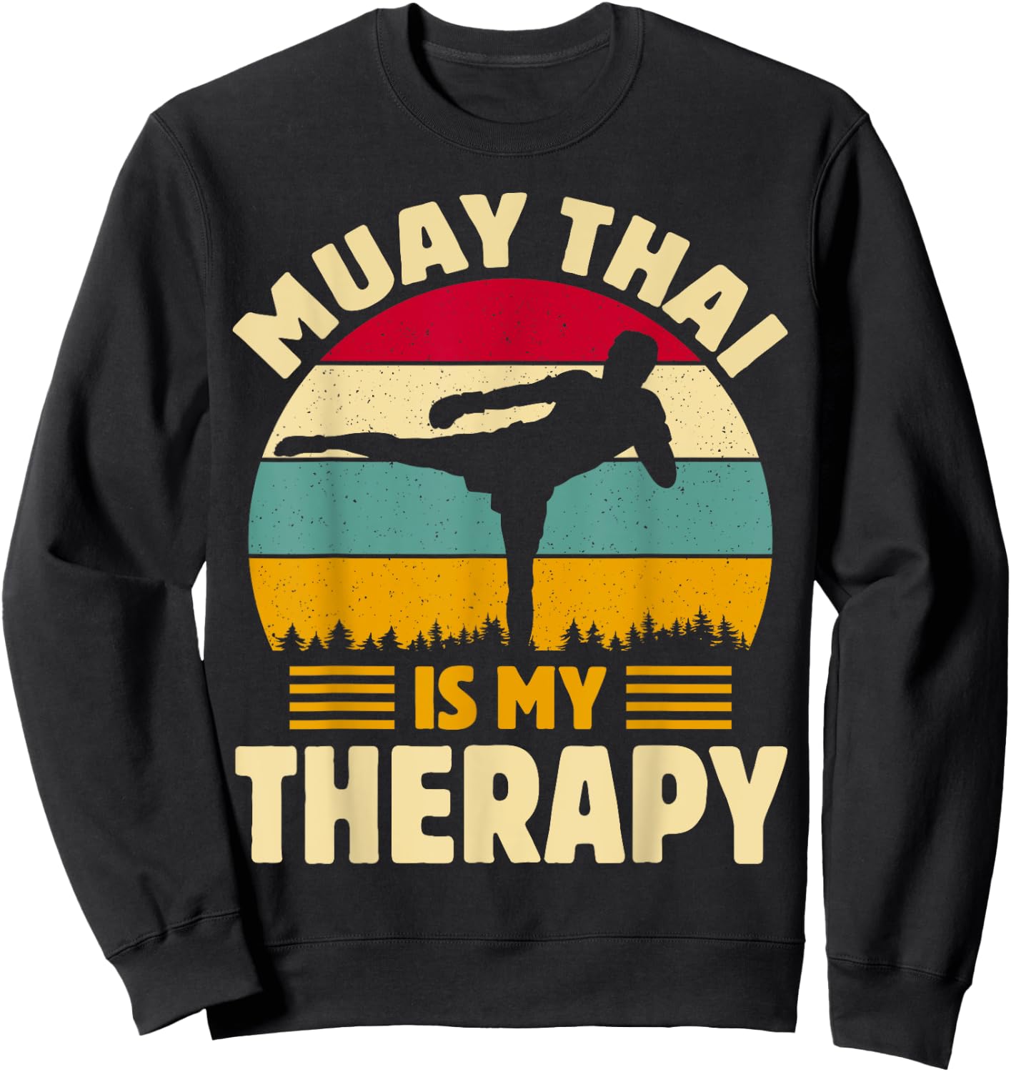 Muay Thai Is My Therapy Muay Funny Thai Martial Quotes Sweatshirt - Sweatshirt | Black