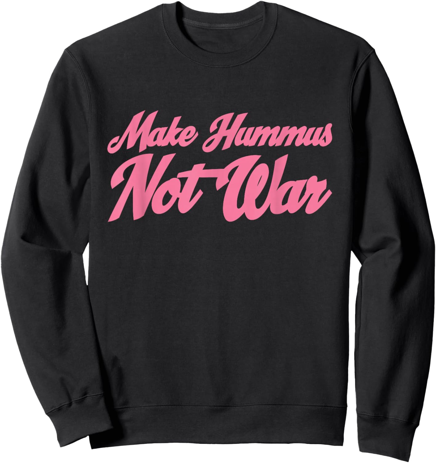 Make Hummus Not War - Peace Middle East Foodie Vegan Sweatshirt - Sweatshirt | Black