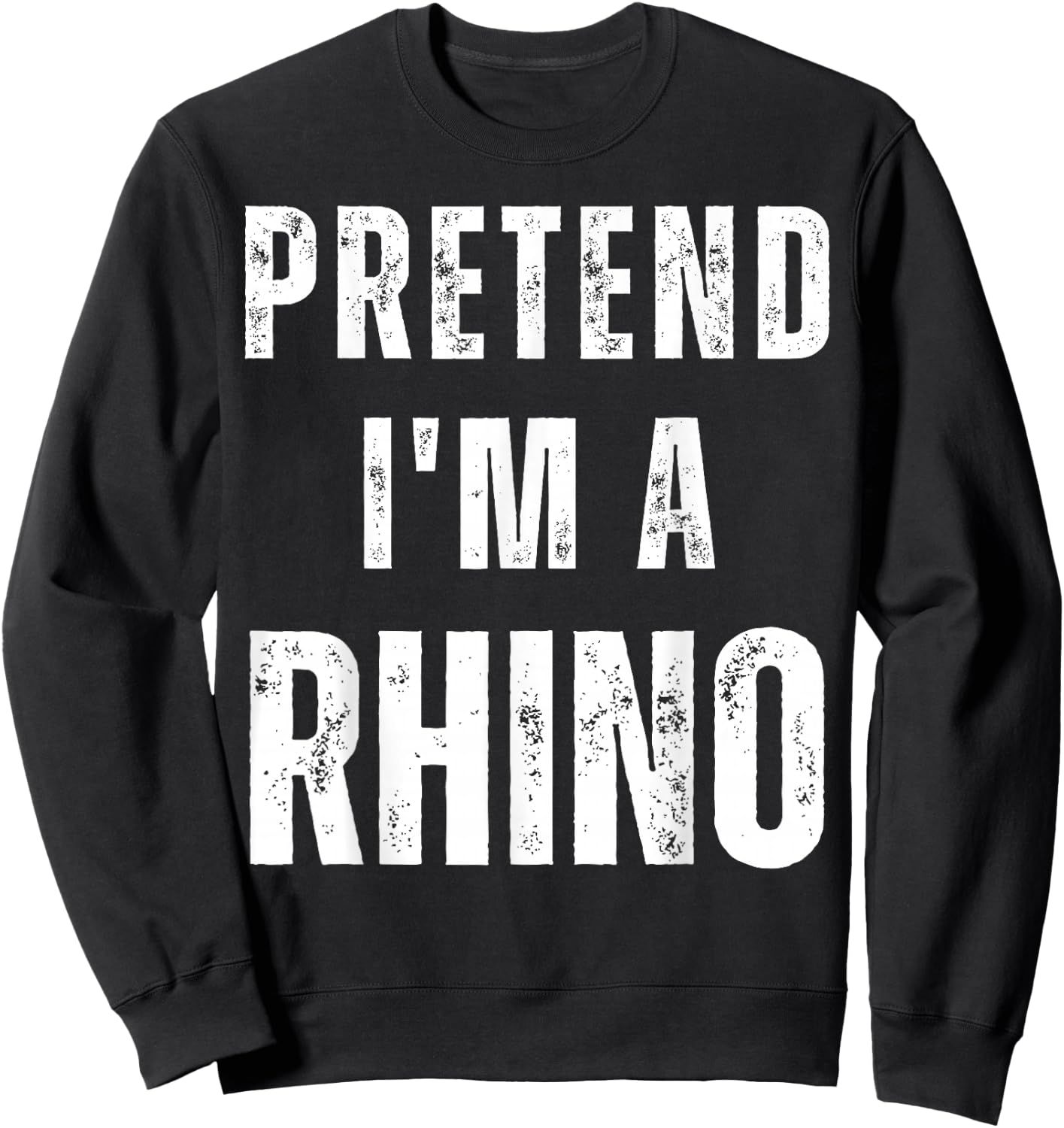 Pretend I'm a Rhino Matching Costume Funny Halloween Sweatshirt - Sweatshirt | Black