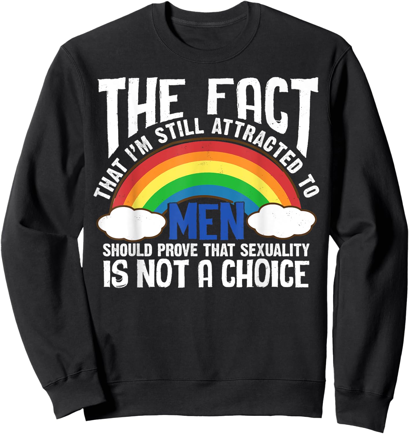 The Fact That I'm Still Attracted To Men Quote LGBT Funny Sweatshirt - Sweatshirt | Black