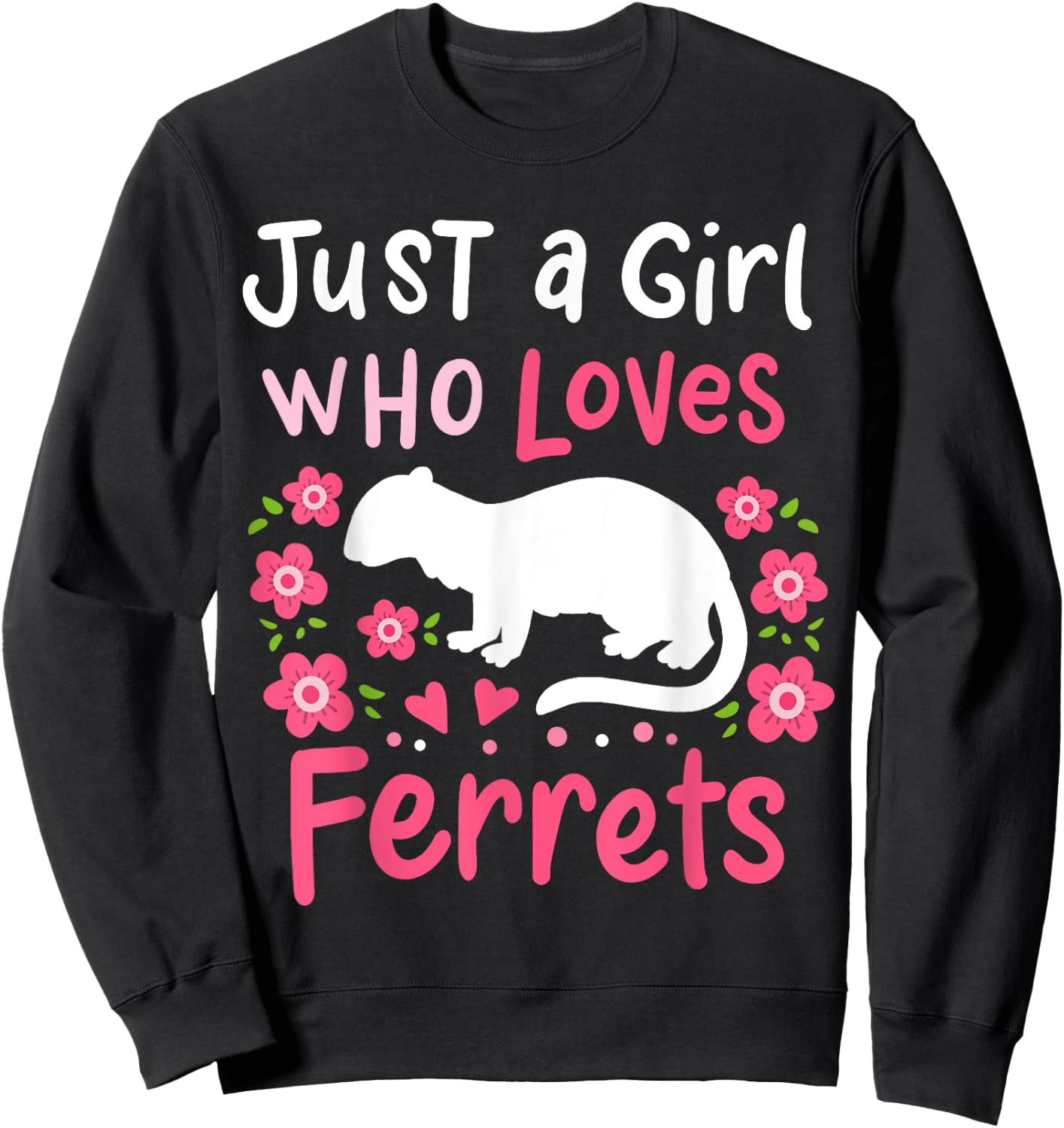Ferret Lover Gift Just a Girl Who Loves Ferrets Sweatshirt - Sweatshirt | Black