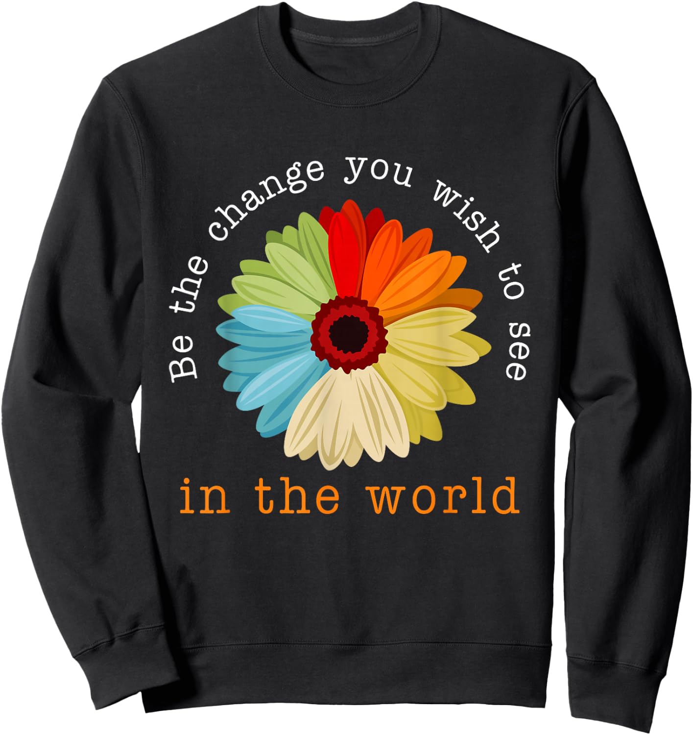 Be The Change You Wish To See In The World Sweatshirt - Sweatshirt | Black