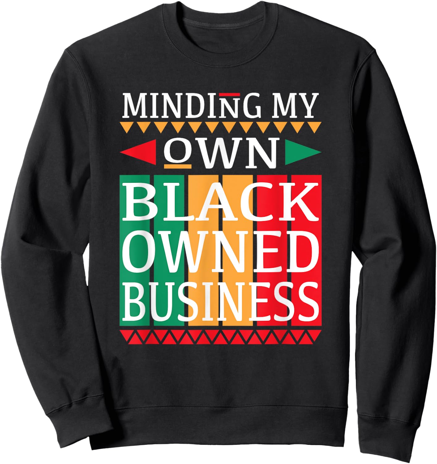 Minding My Own Black Owned Business for an Entrepreneur Sweatshirt - Sweatshirt | Black