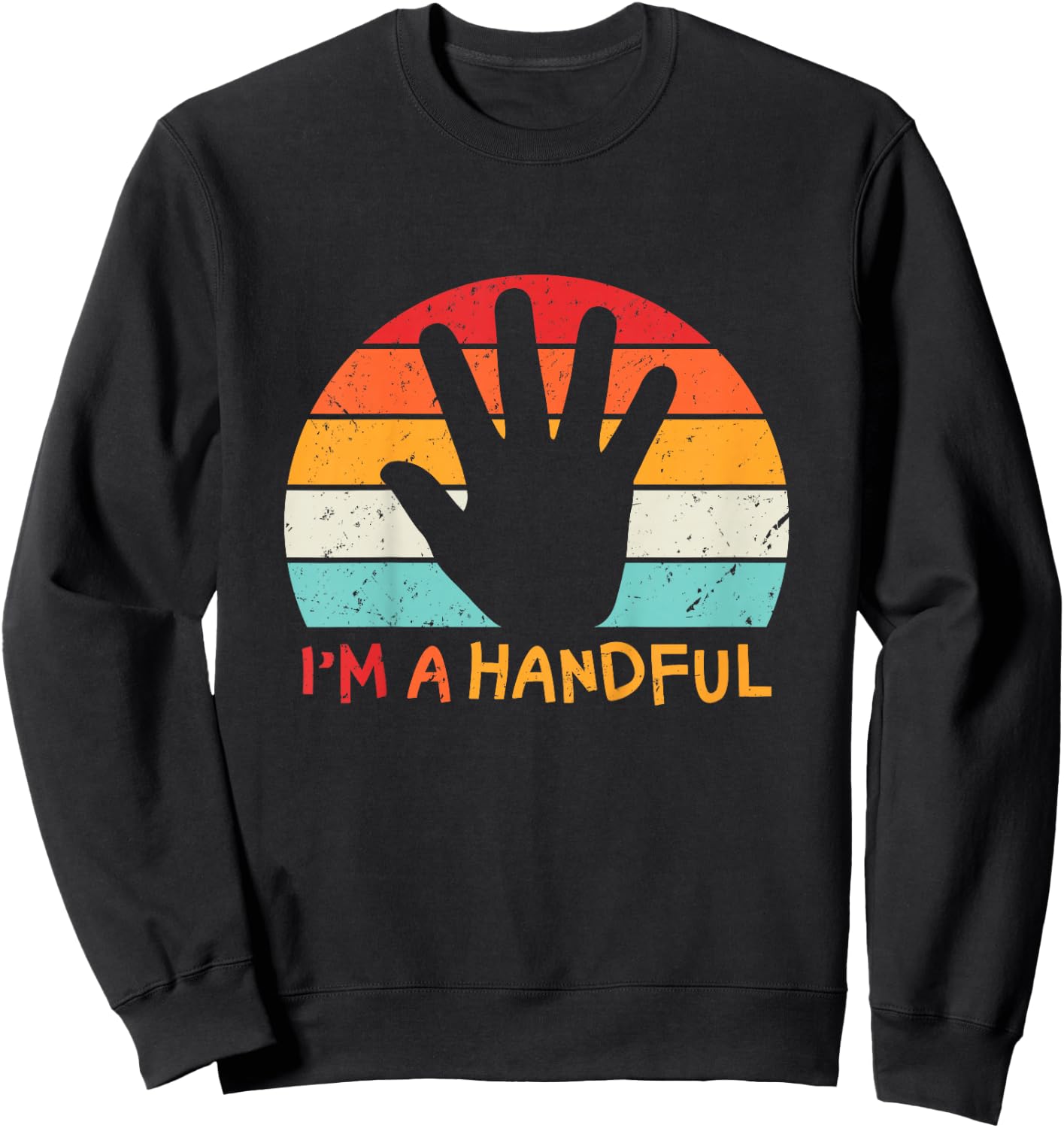 I'm A Handful Five Cute 5th Birthday Turning 5 Boys Girls Sweatshirt - Sweatshirt | Black