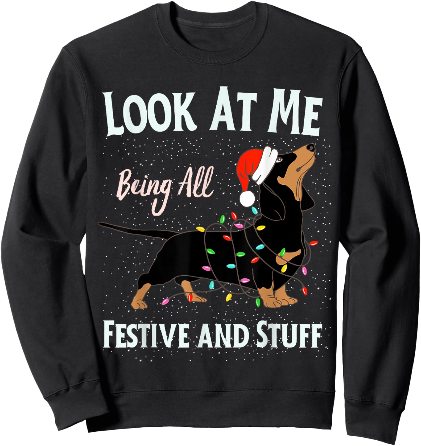 Funny Look At Me Being All Festive and Stuff Christmas Dog Women Kids Sweatshirt - Sweatshirt | Black