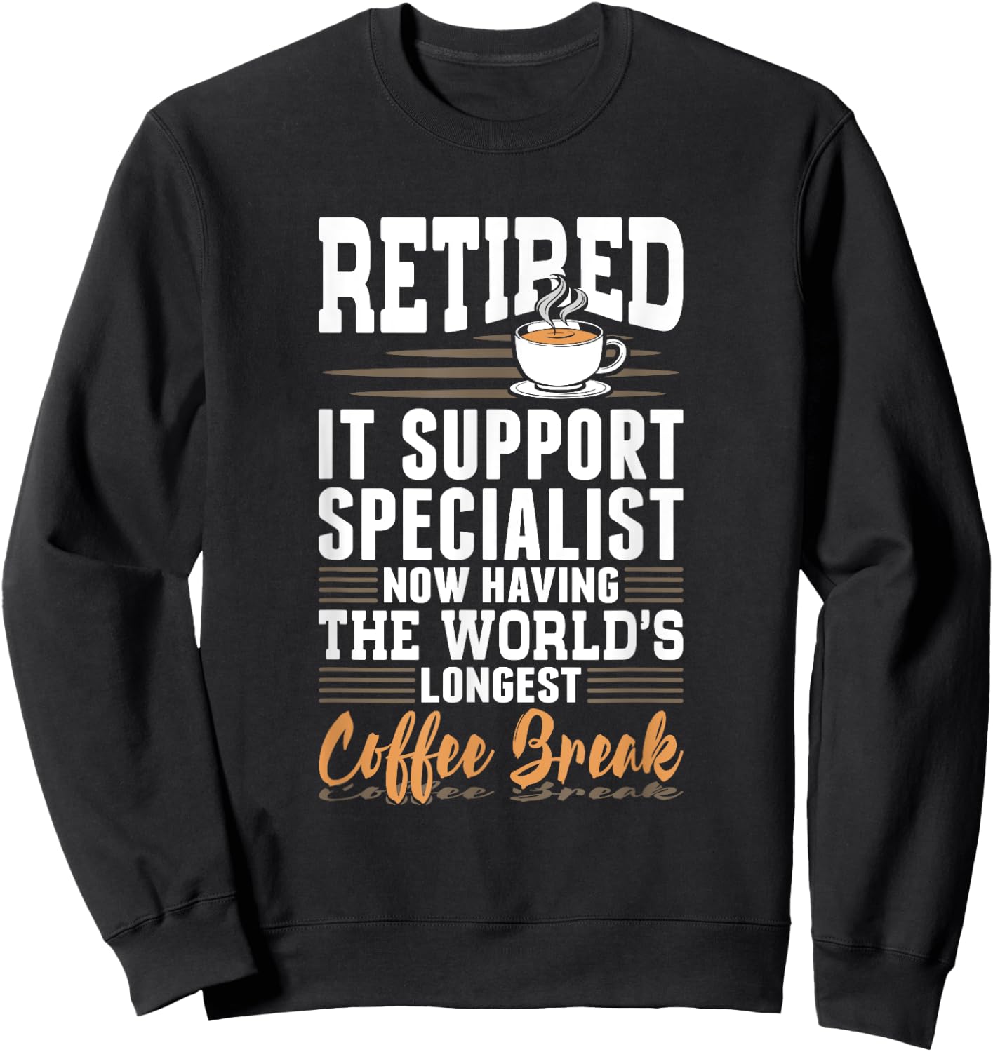 Retired IT Support Specialist Longest Coffee Break Sweatshirt - Sweatshirt | Black