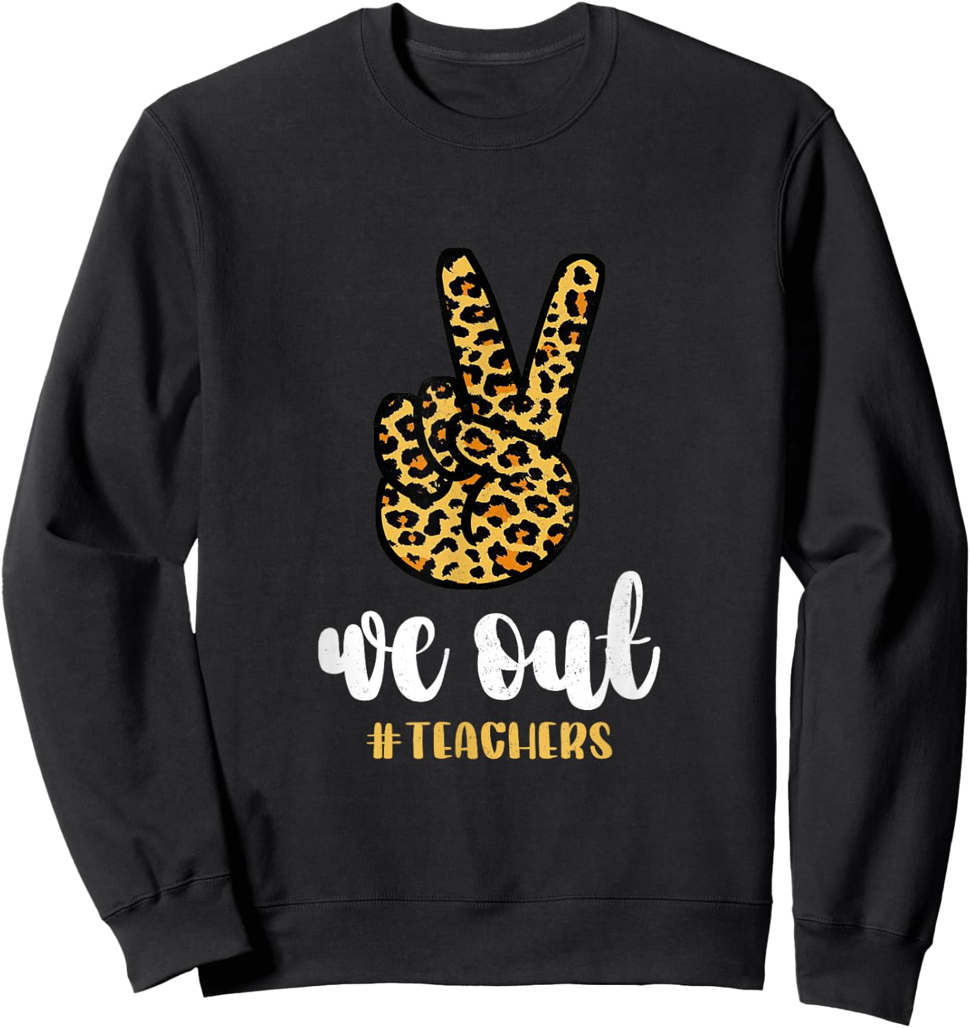 Happy Last Day Of School We Out Teachers Funny Leopard Peace Sweatshirt - Sweatshirt | Black