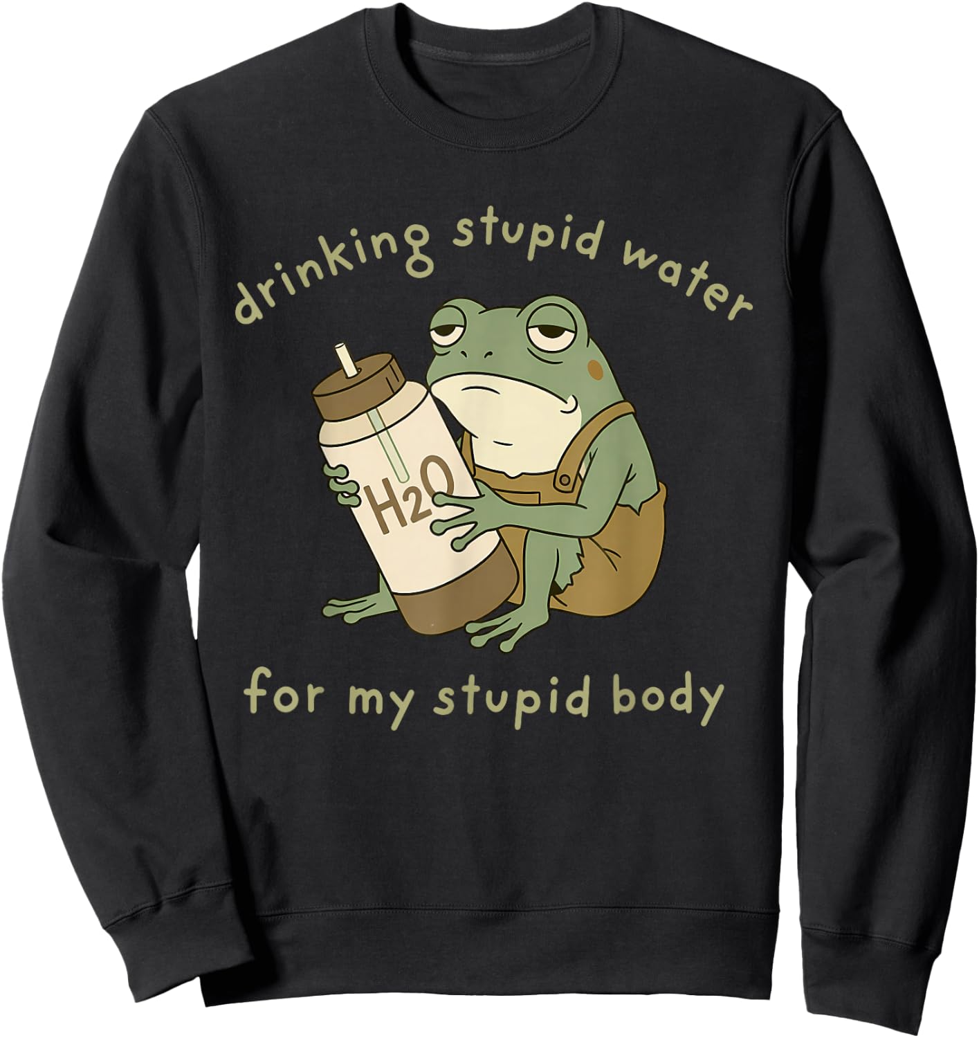 Drinking Stupid Water for My Stupid Body Fun Frog Hydration Sweatshirt - Sweatshirt | Black