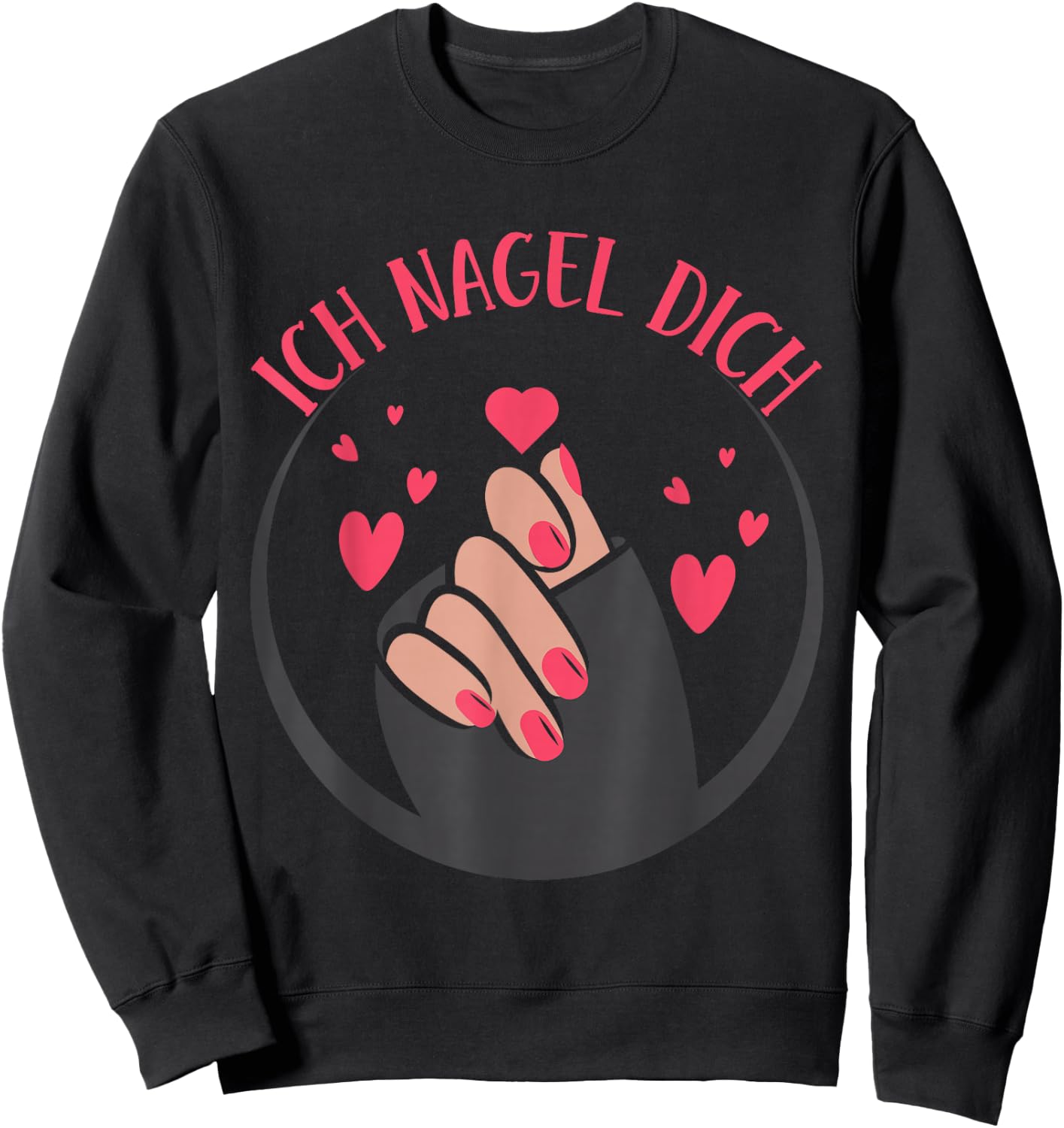 I Nail You Nail Art Nail Salon Nail Designer , black Sweatshirt - Sweatshirt | Black