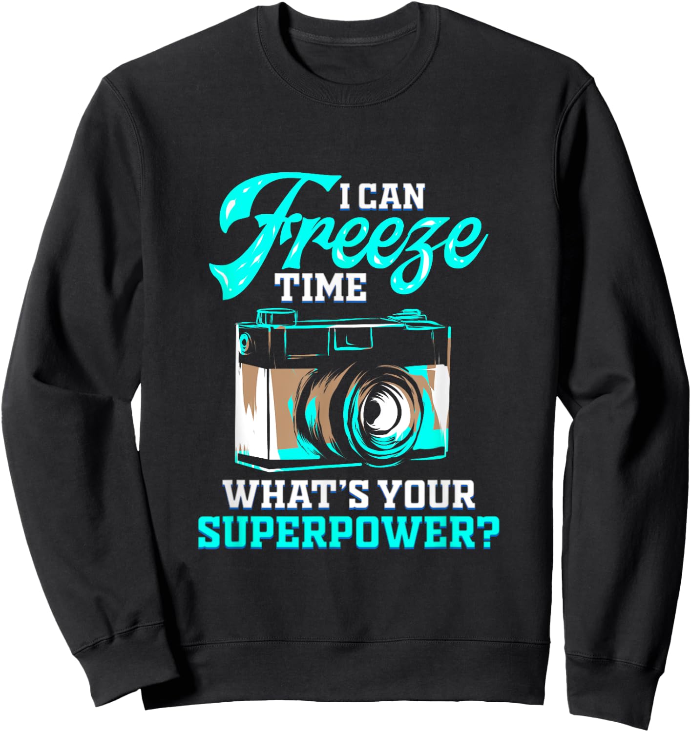 Photographer Gift Photographers Freeze Time Sweatshirt - Sweatshirt | Black