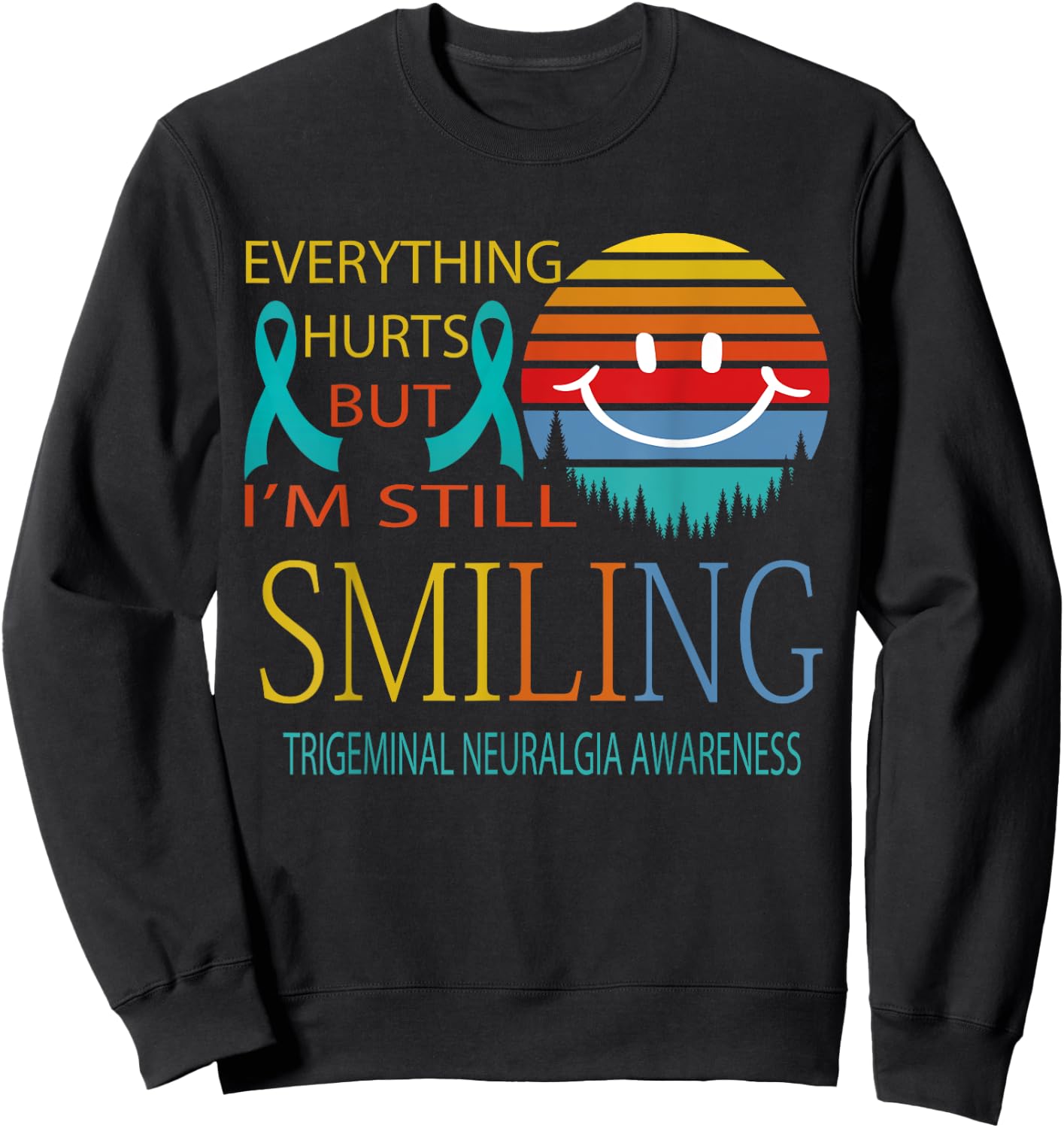 I'm Still Smiling Trigeminal Neuralgia Awareness Sweatshirt - Sweatshirt | Black