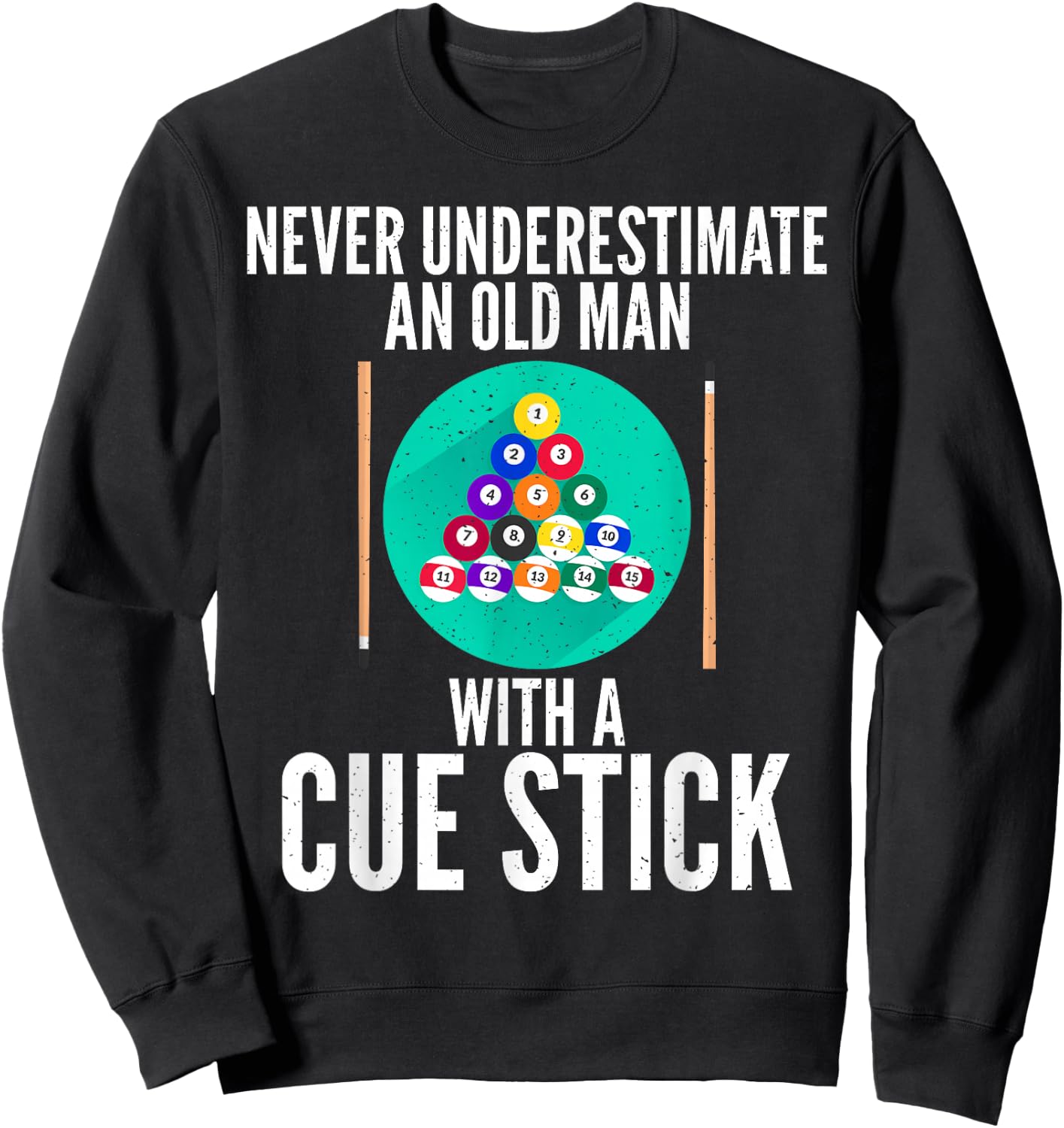 Never underestimate an old Man with a Cue Stick Billiards Sweatshirt - Sweatshirt | Black