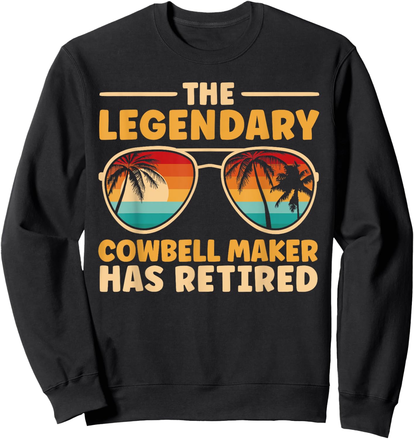 Retired Cowbell Maker Retirement Sweatshirt - Sweatshirt | Black