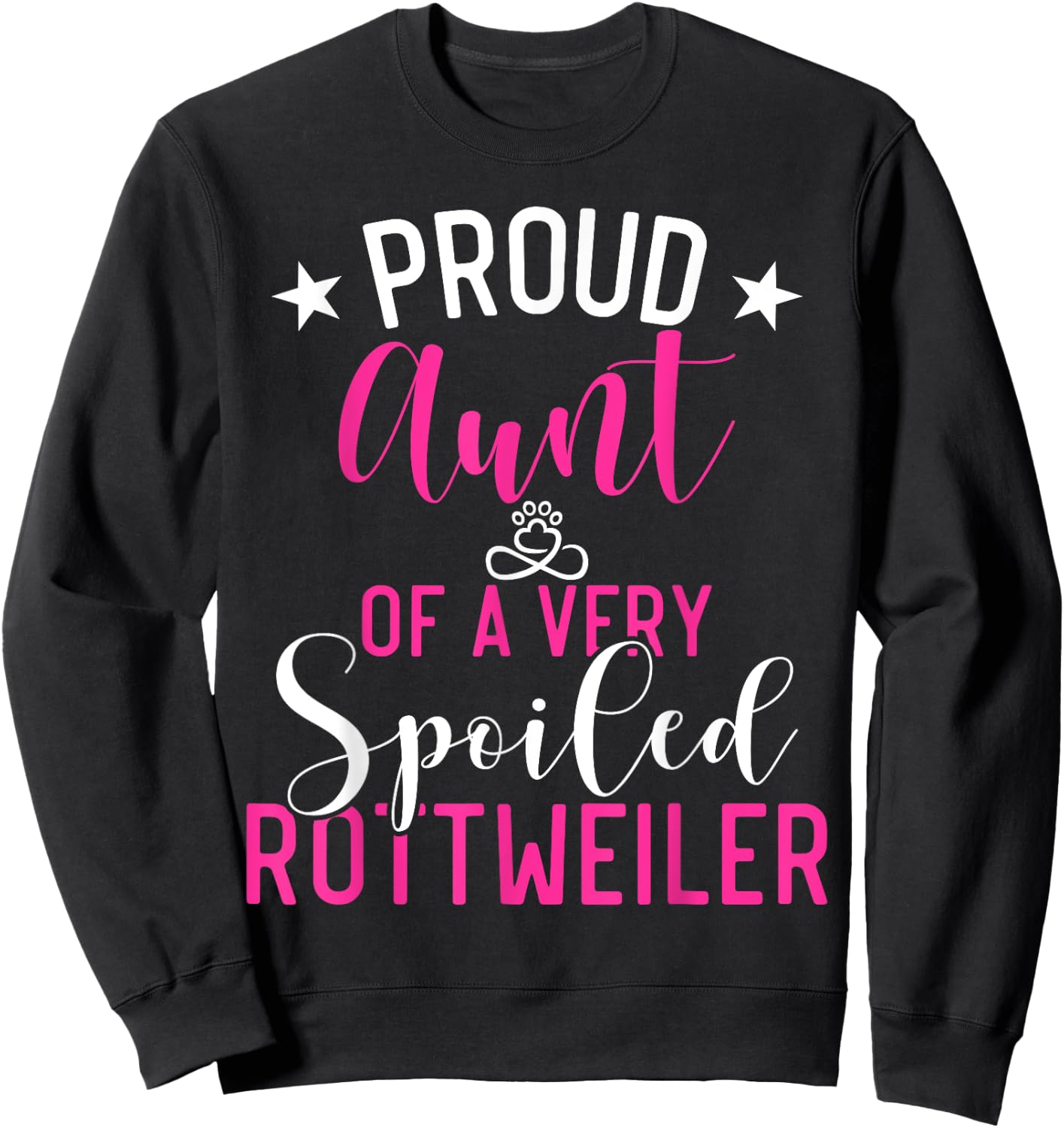 Proud Aunt of a very spoiled Rottweiler Aunt Sweatshirt - Sweatshirt | Black