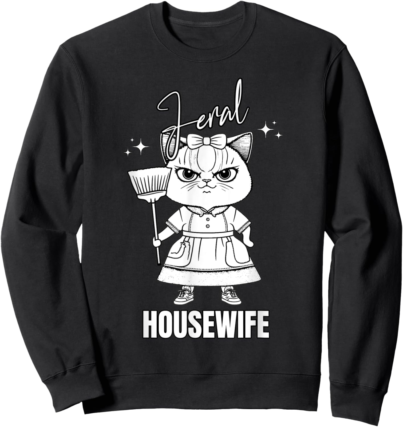 Not Domestic Feral Housewife Funny Wife Mom Cat Design Women Sweatshirt - Sweatshirt | Black