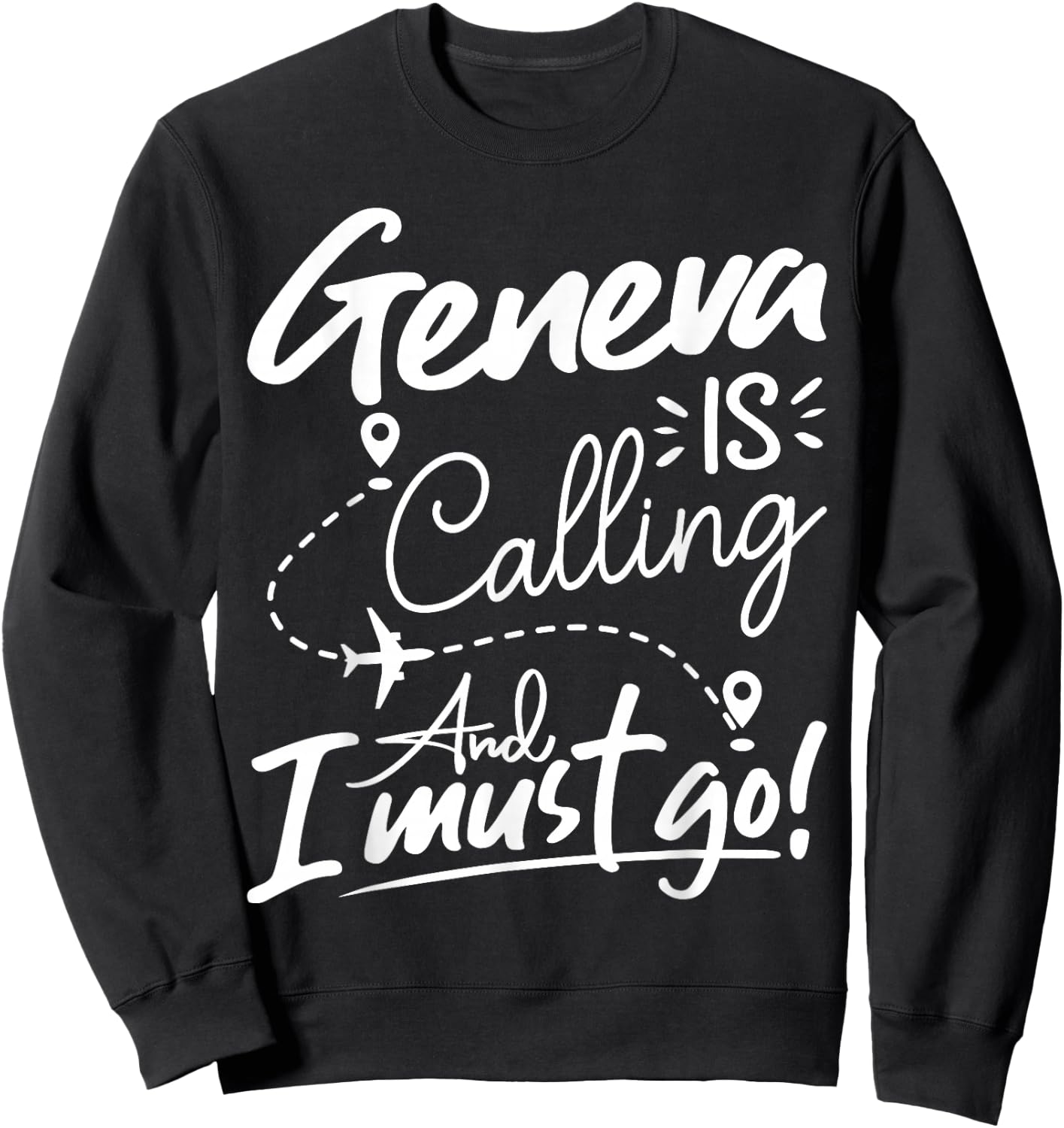 Funny Geneva Is Calling and I Must Go - Switzerland Travel Sweatshirt - Sweatshirt | Black