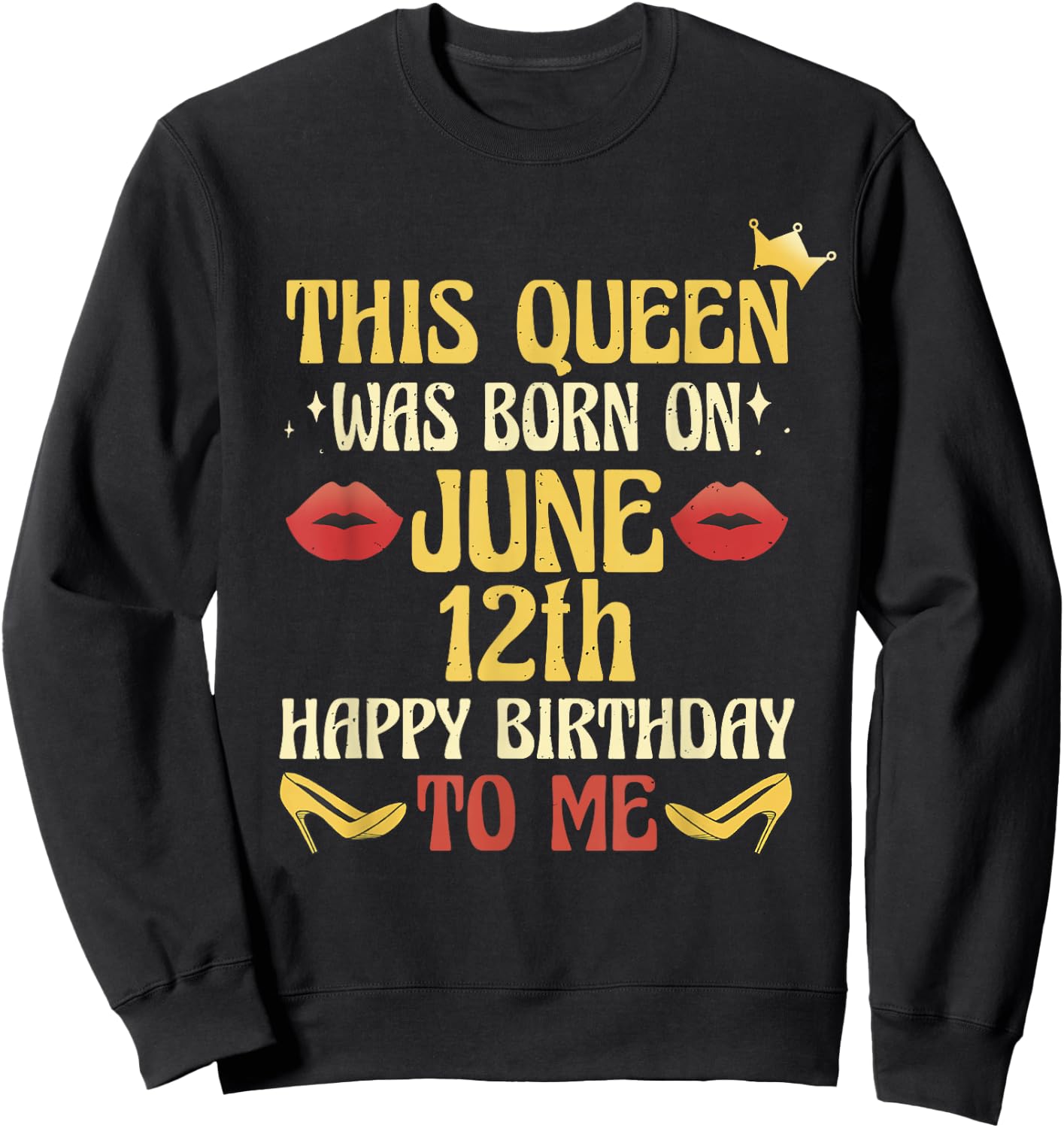 This Queen Was Born on June 12th Birthday Sweatshirt - Sweatshirt | Black