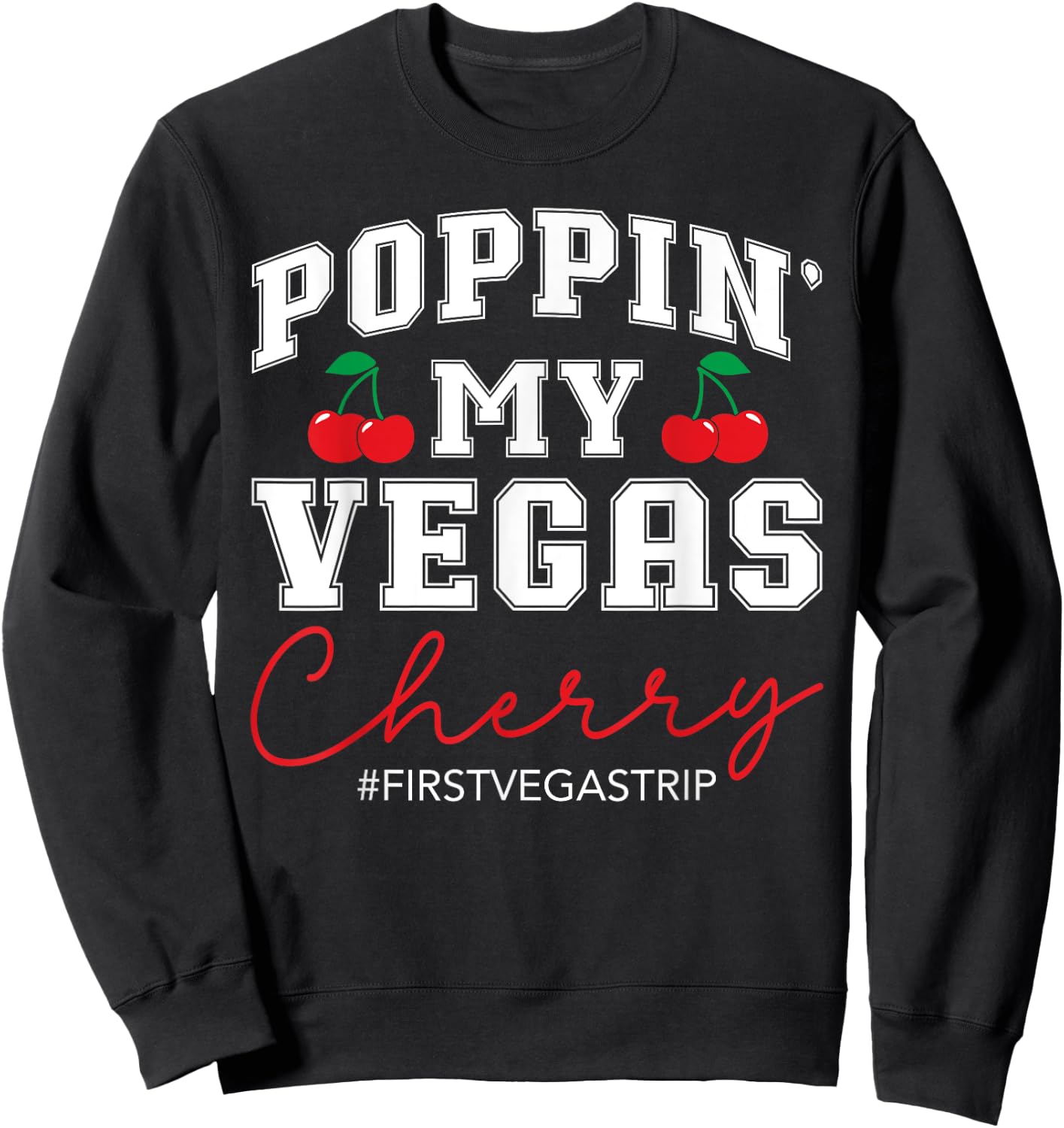 Poppin' My Vegas Cherry First Vegas Trip Vacation Party Crew Sweatshirt - Sweatshirt | Black