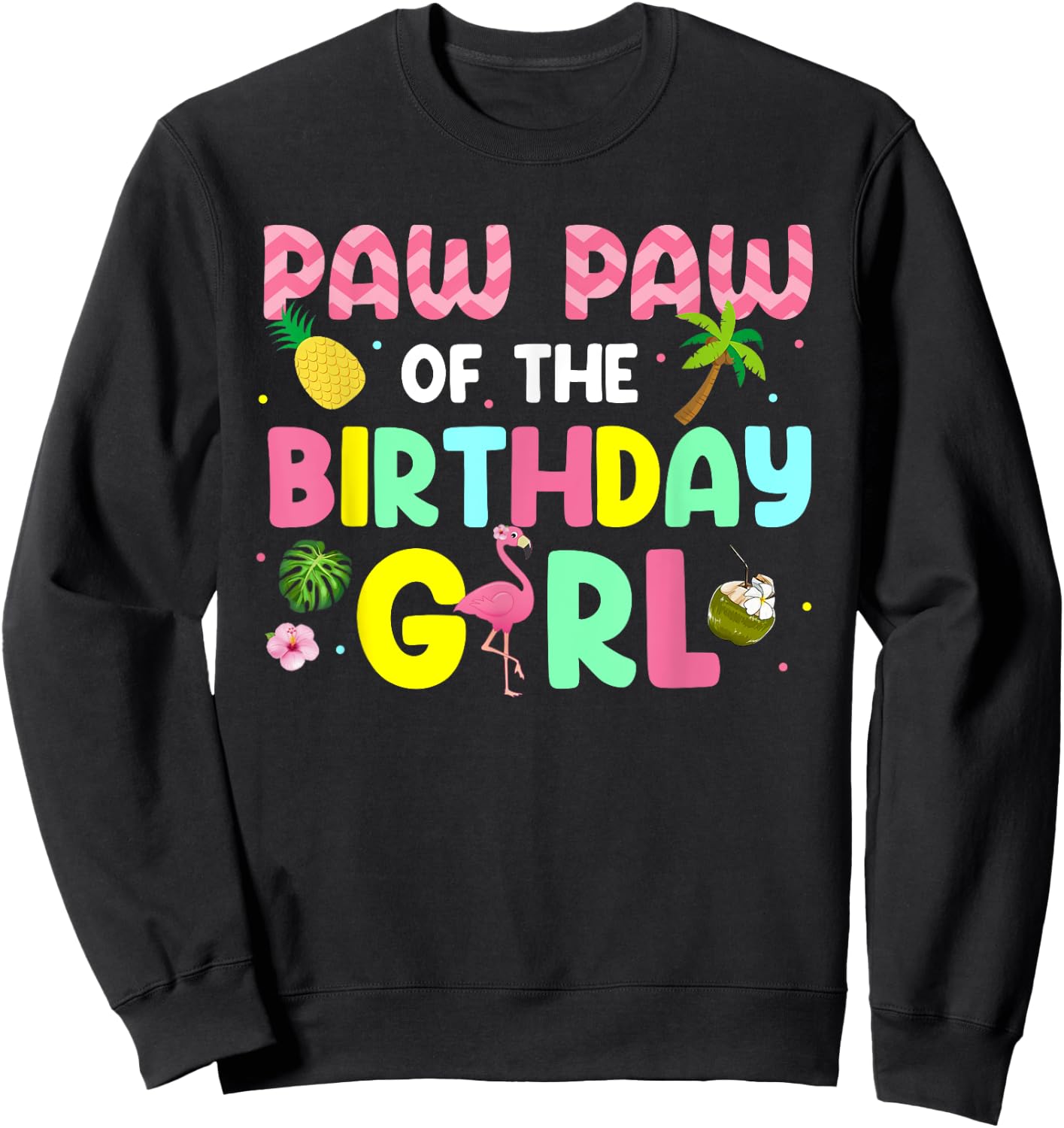 Paw Paw of the Birthday Girl shirt Aloha Hawaii Party Bday Sweatshirt - Sweatshirt | Black