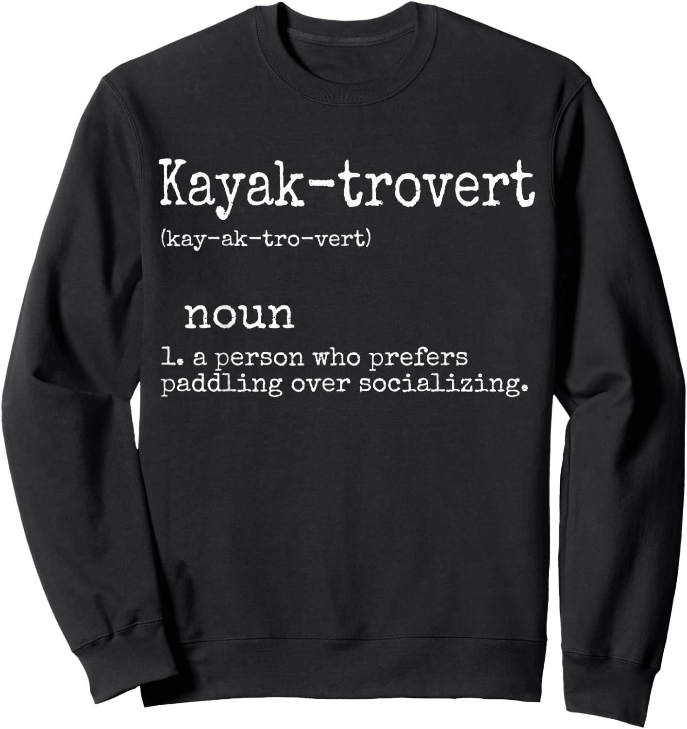 Kayak Gifts Funny Kayaking Canoe Paddle Kayak-trovert Sweatshirt - Sweatshirt | Black