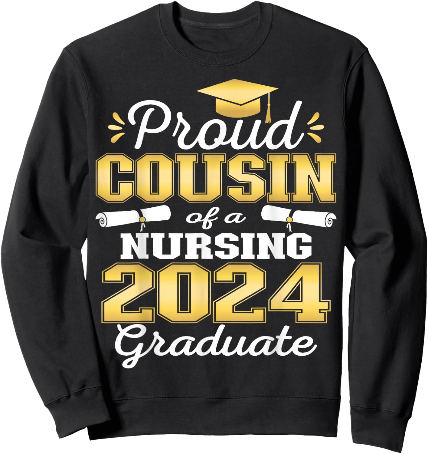 Proud Cousin Class Of 2024 Nursing Graduate Nurse Sweatshirt - Sweatshirt | Black