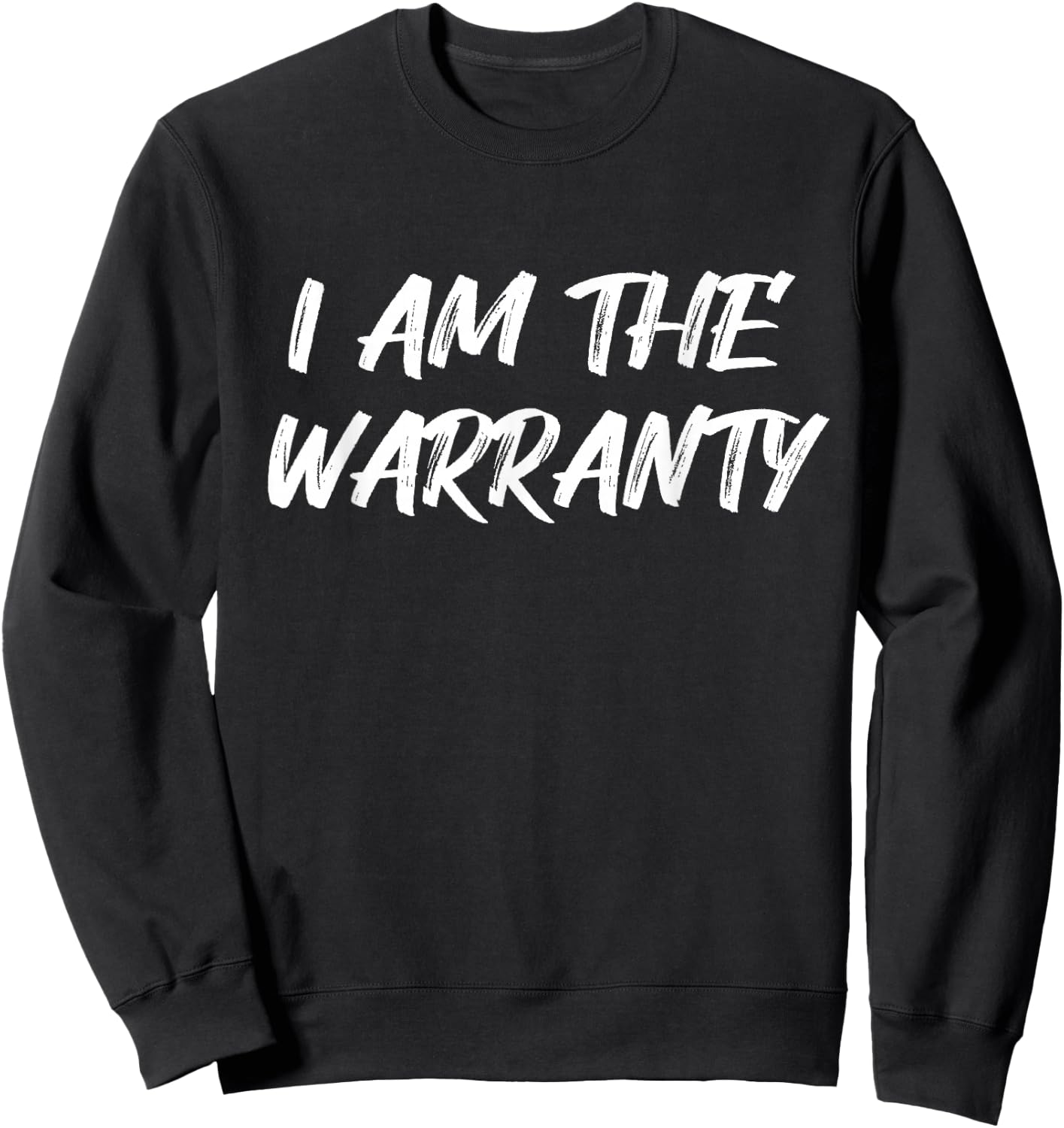 I Am The Warranty Funny Fix Handy Repair Car Mechanic Auto Sweatshirt - Sweatshirt | Black