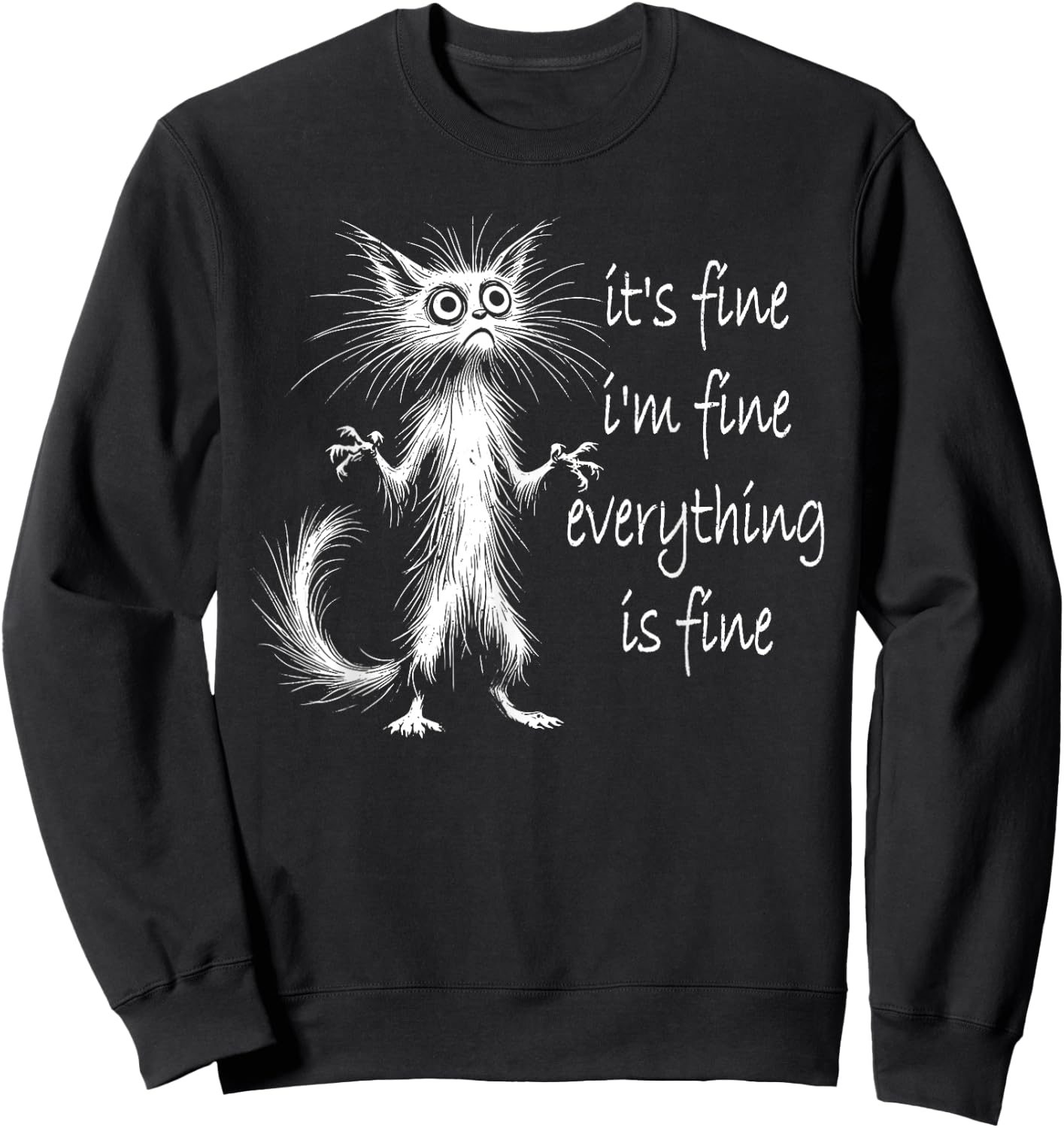 Cat It's Fine I'm Fine Everything Is Fine Funny Men Women Girls Kids Sweatshirt - Sweatshirt | Black