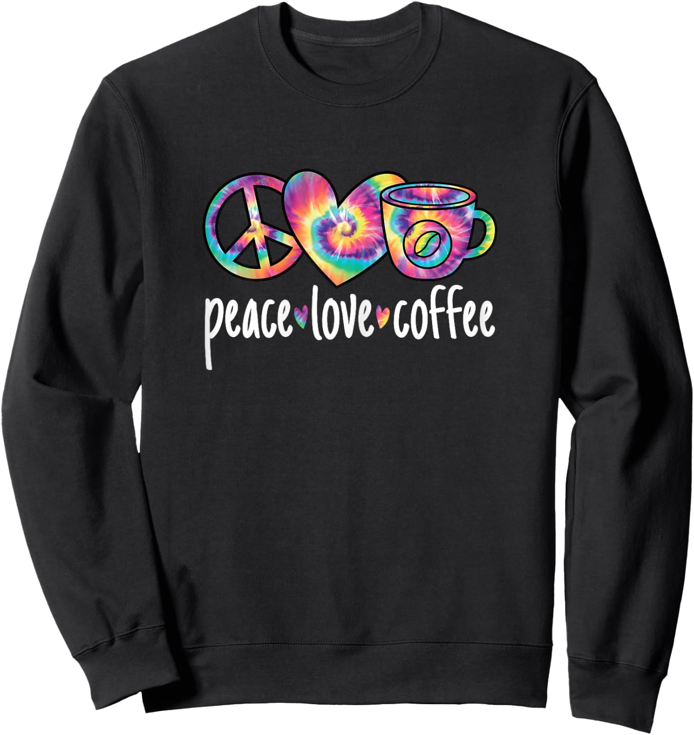 Peace Love Coffee Cute Colorful Coffee Lover Women Girls Sweatshirt - Sweatshirt | Black