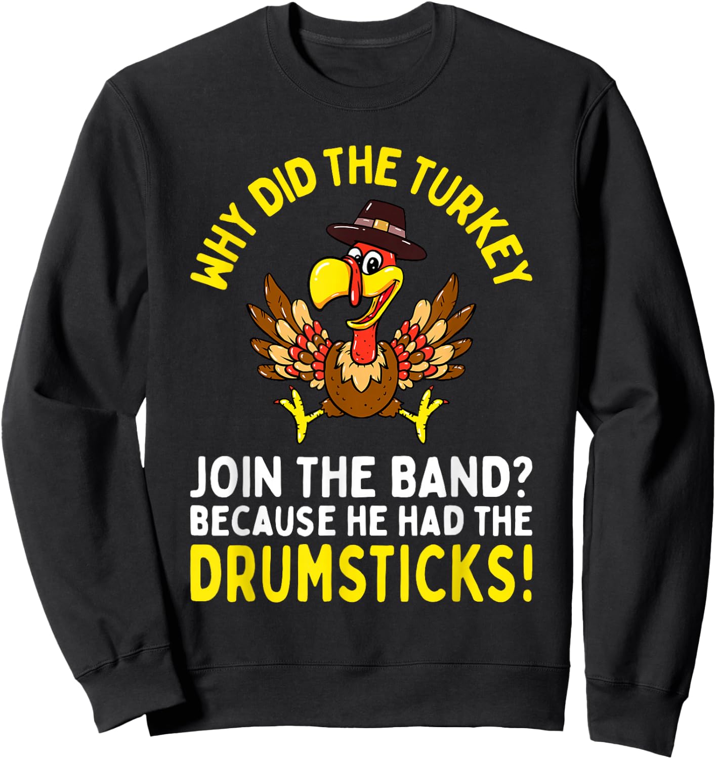 Funny Thanksgiving Joke Turkey Join Band Drumsticks Drummer Sweatshirt - Sweatshirt | Black