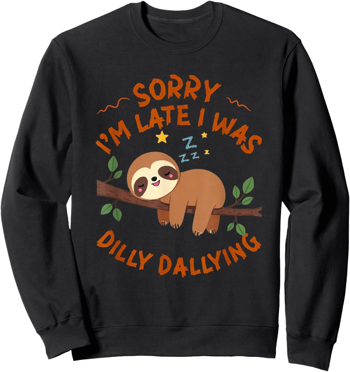 Sorry I'm Late I Was Dilly Dallying Funny Sloth Sweatshirt - Sweatshirt | Black