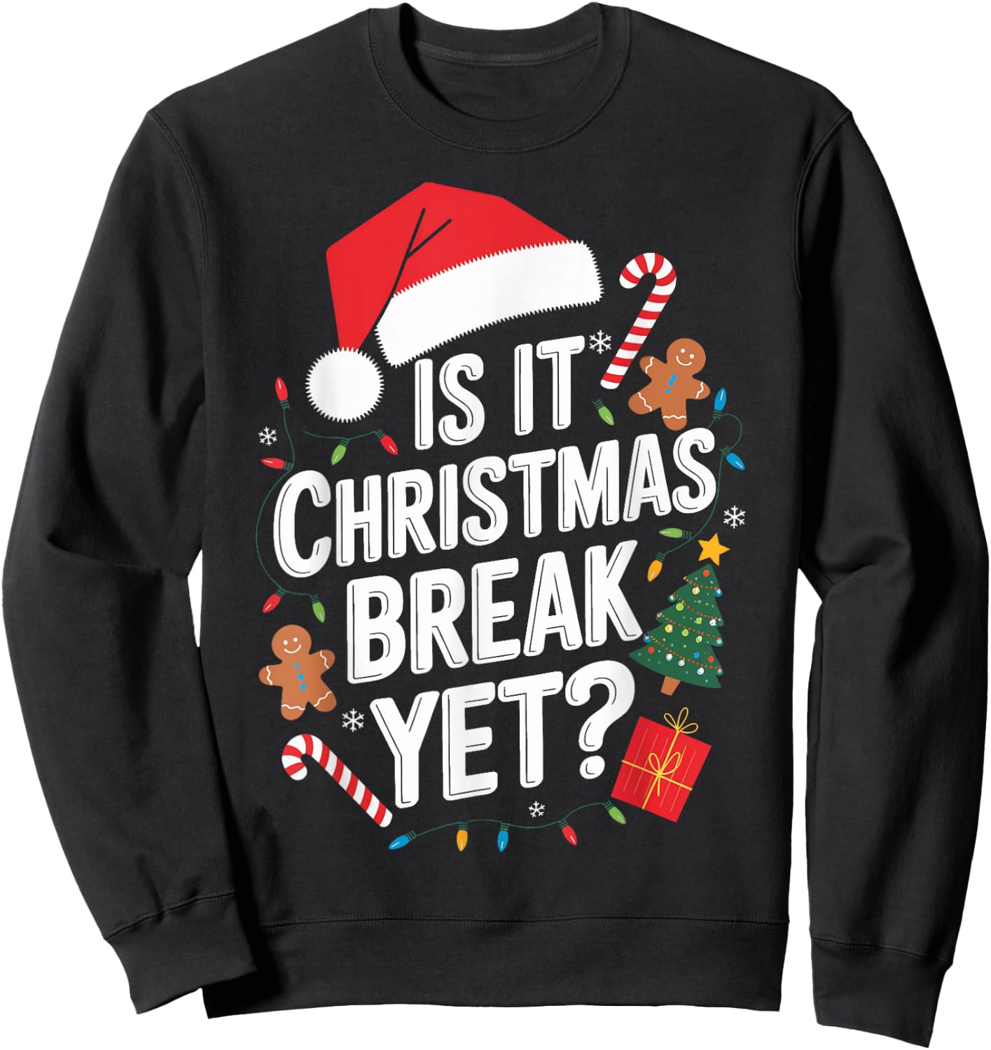 Christmas Teaching Is It Christmas Break Yet Teacher Xmas Sweatshirt - Sweatshirt | Black