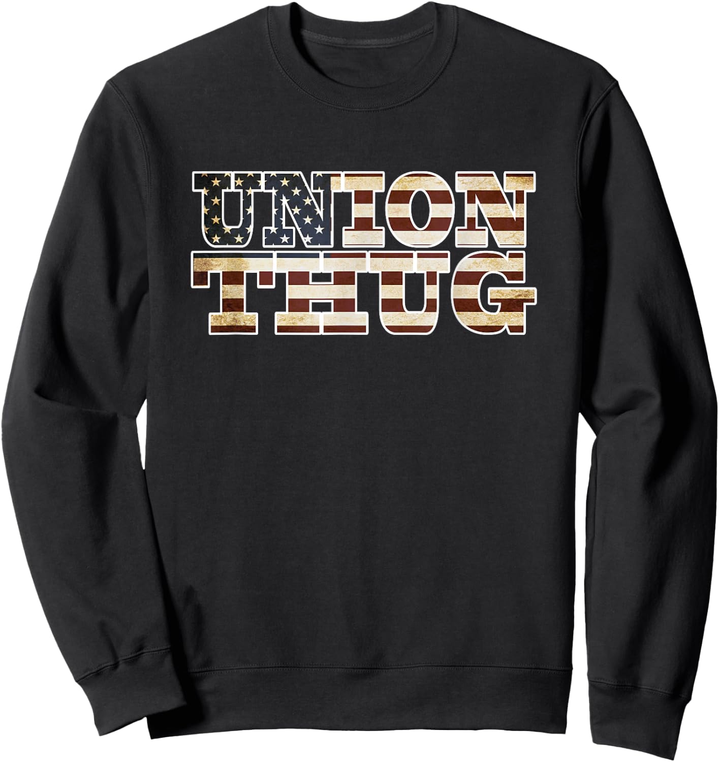 Union Strong and Solidarity Shirt - Union Thug Sweatshirt - Sweatshirt | Black