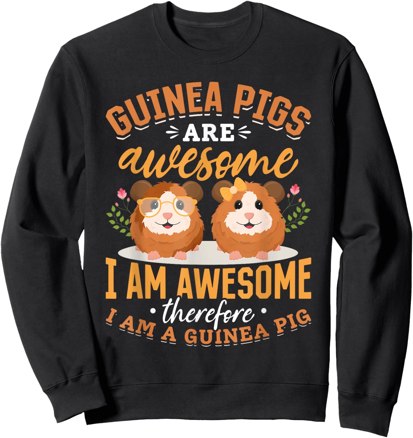 Guinea Pig Animals Pet - Guinea Pigs are Awesome Sweatshirt - Sweatshirt | Black