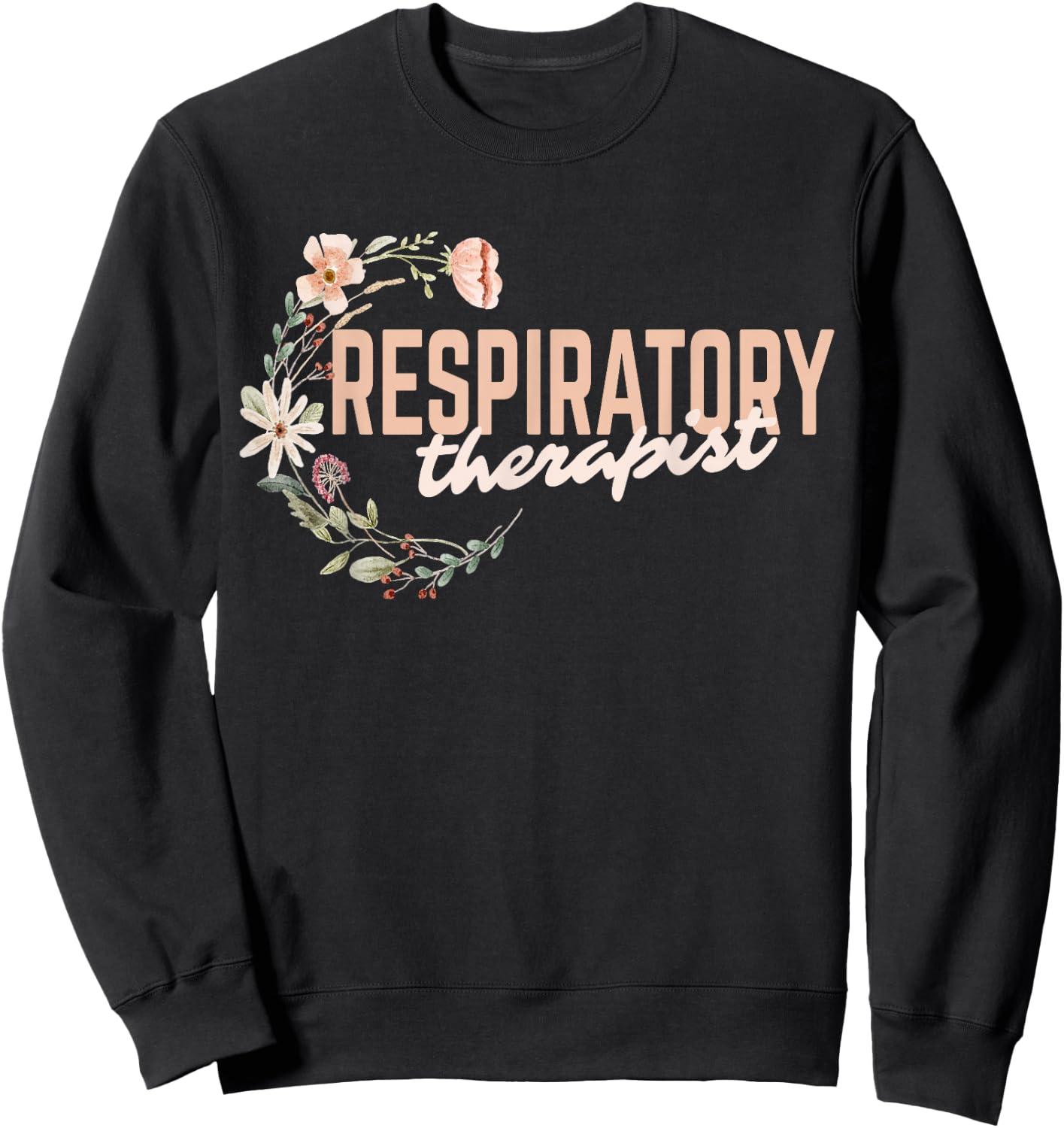 Respiratory Therapist Wildflower Floral Respiratory Therapy Sweatshirt - Sweatshirt | Black