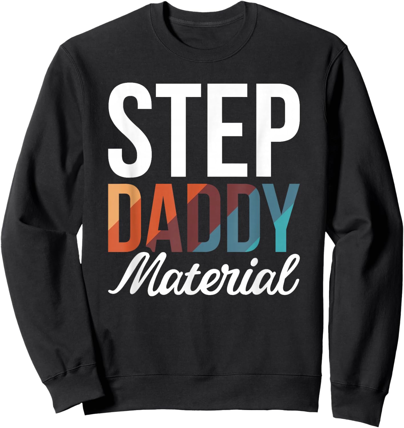 Step Daddy Material Sweatshirt - Sweatshirt | Black