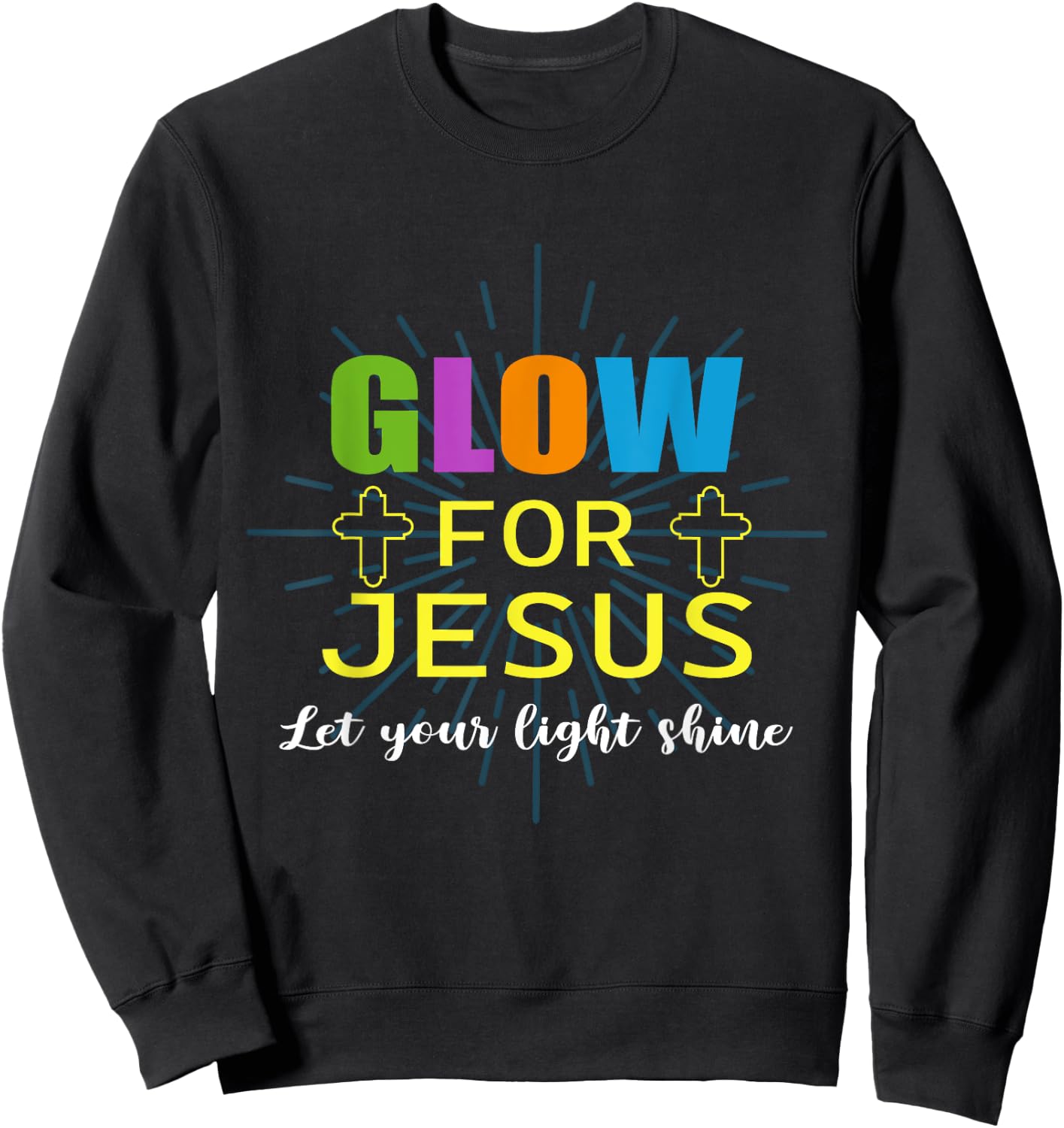 Glow-For Jesus Let Your Light Faith, Cross Christian Sweatshirt - Sweatshirt | Black