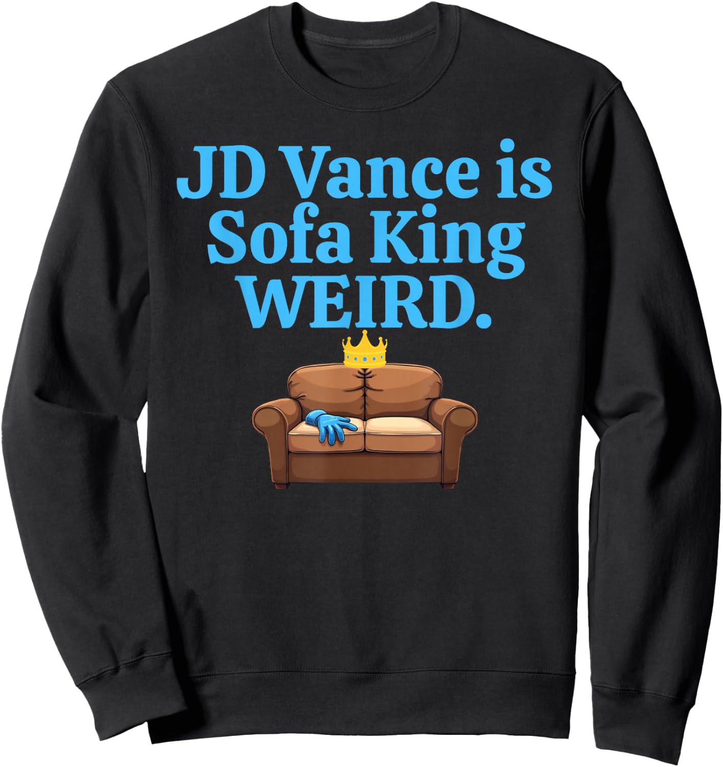 Funny Couch Loveseat JD Vance Is Sofa King Weird Joke Meme Sweatshirt - Sweatshirt | Black