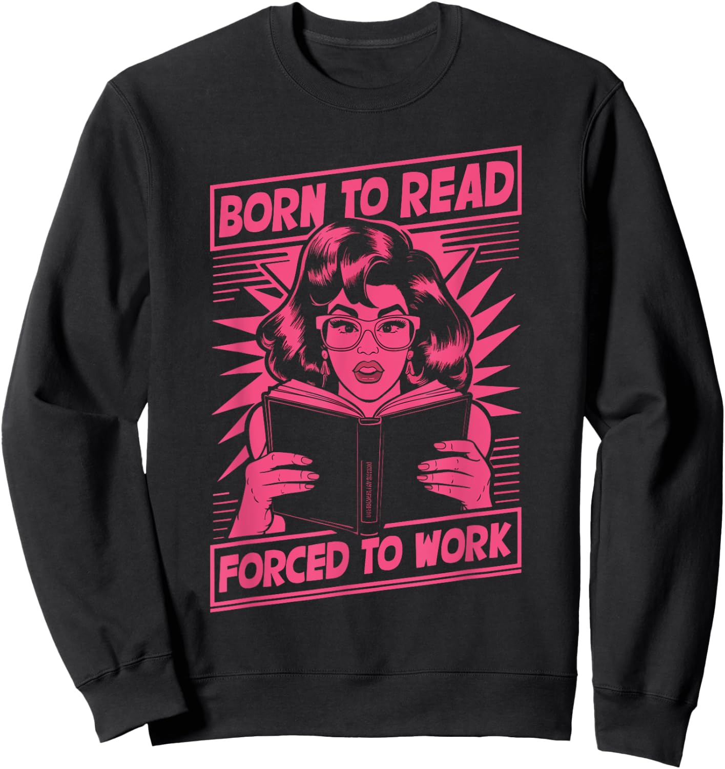 Born To Read Forced To Work Librarian Reading , Black, S Sweatshirt - Sweatshirt | Black