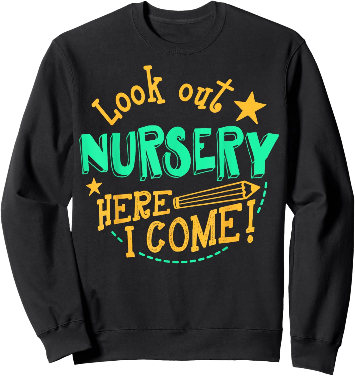 Look Out Nursery Here I Come! Back to School Sweatshirt - Sweatshirt | Black
