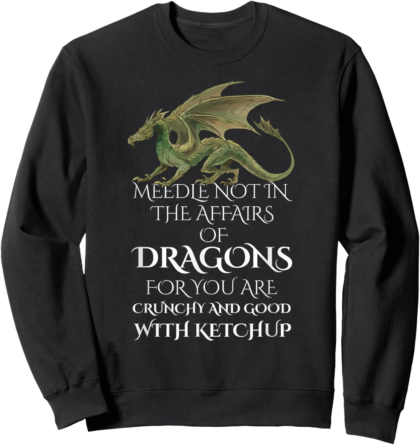 Do Not Meddle In The Affairs Of Dragons For You Are Crunchy Sweatshirt - Sweatshirt | Black