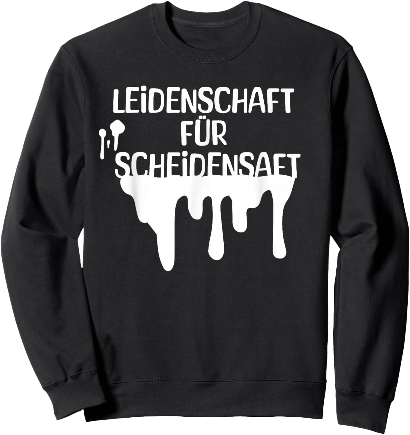 Leidenschaft für Scheidensaft Sweatshirt - Sweatshirt | Black