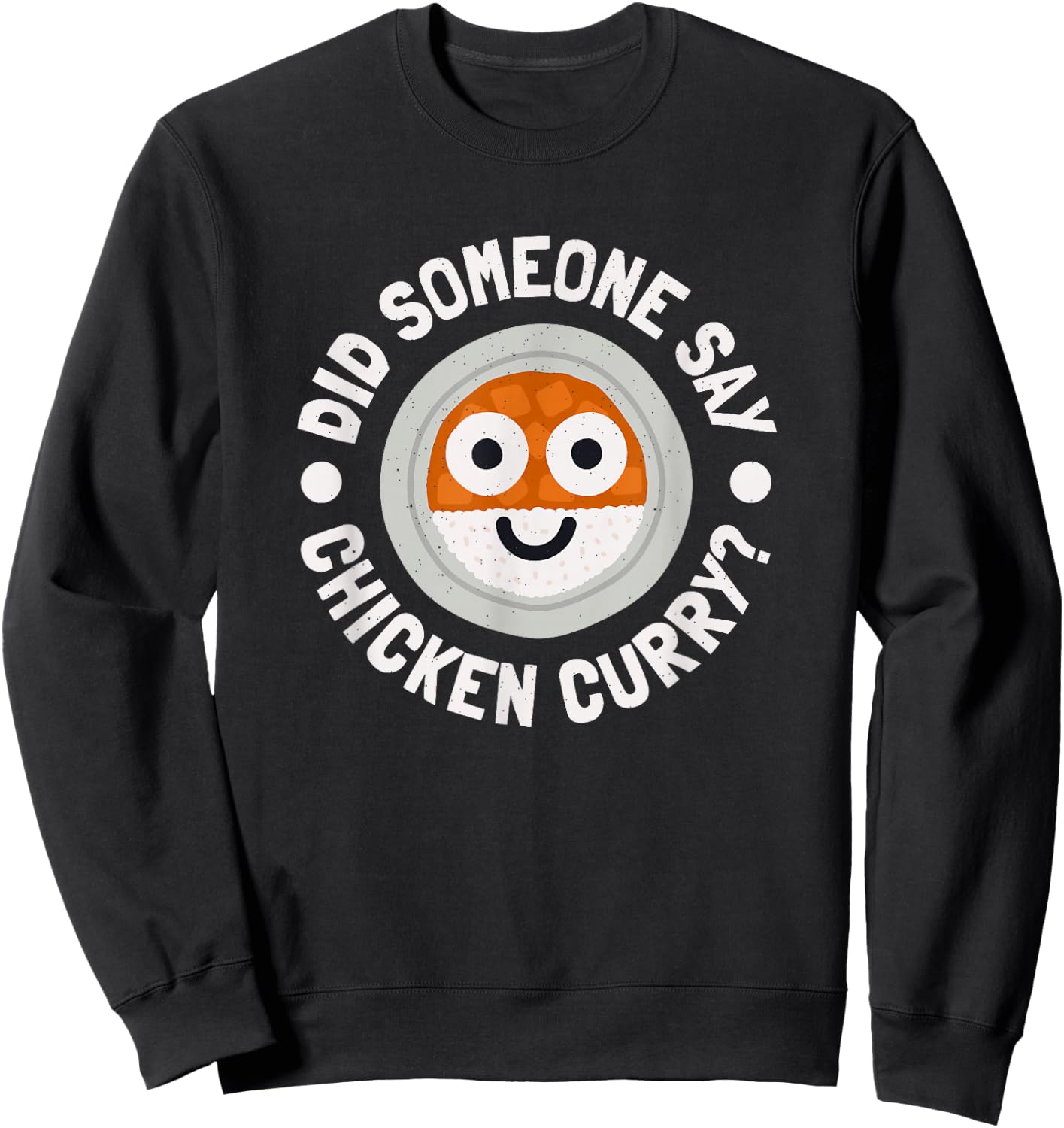 Did Someone Say Chicken Curry? - Caribbean Chicken Curry Sweatshirt - Sweatshirt | Black
